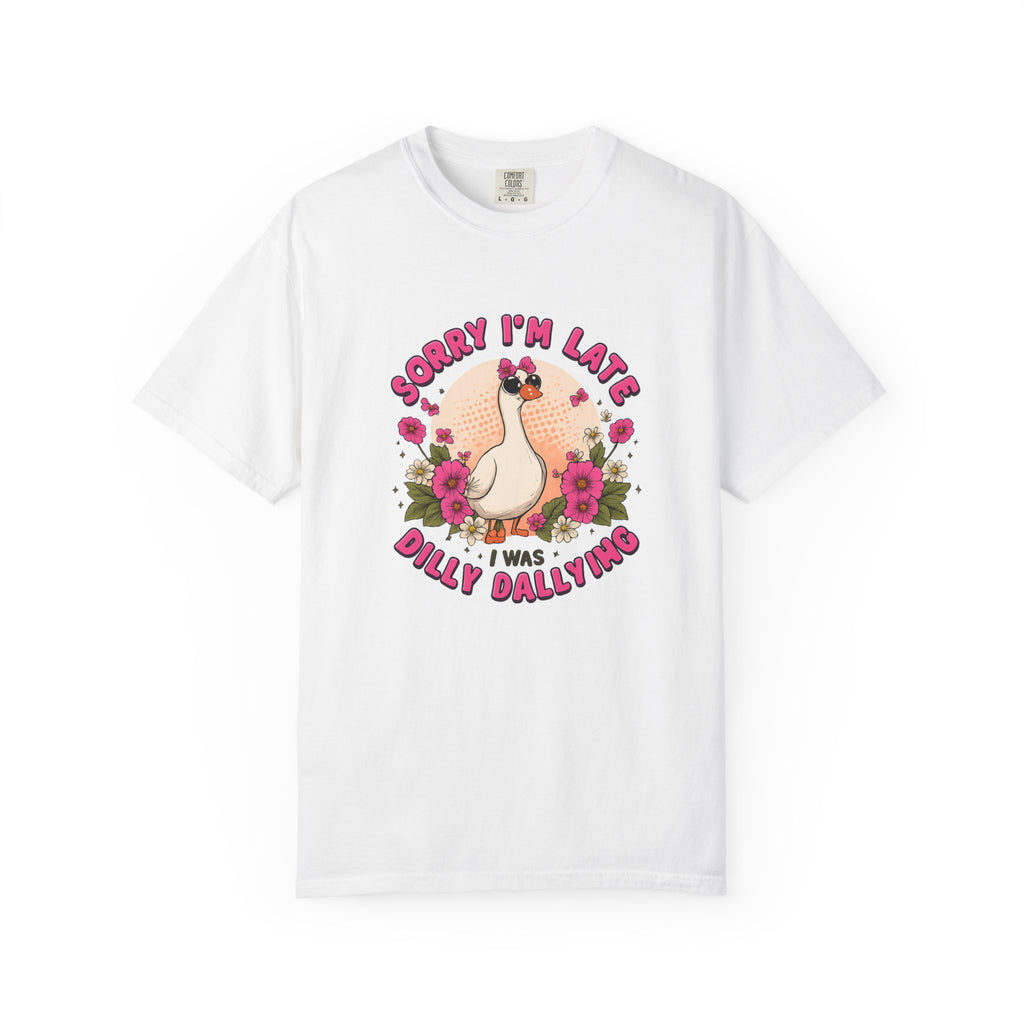 T‑Shirt — "Sorry I'm Late I Was Dally Dallying" Cute Goose Graphic Tee