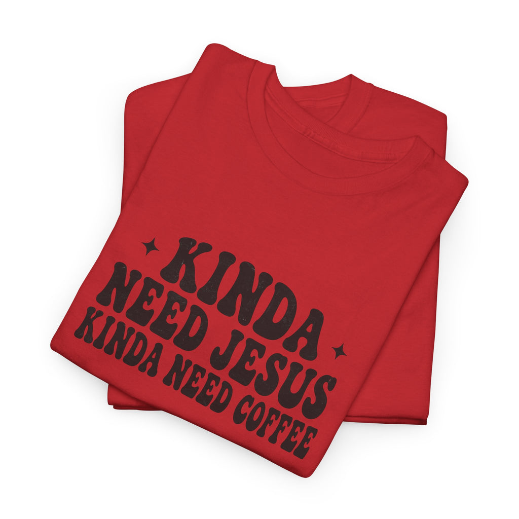Christian Coffee T-Shirt — "Kinda Need Jesus Kinda Need Coffee" Graphic Tee