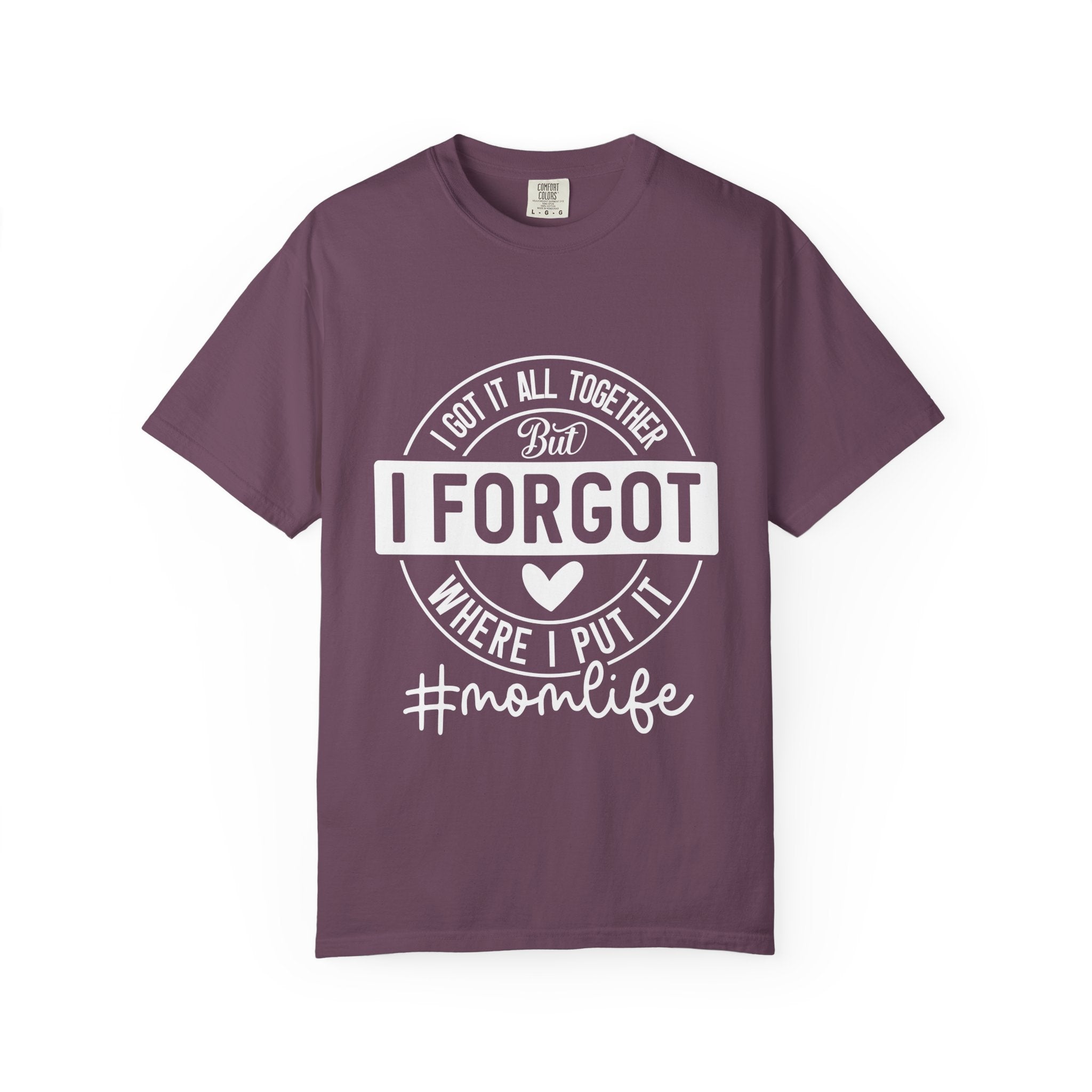 Mom Life T-Shirt - "I Got It All Together But I Forgot Where I Put It" Funny Mom Tee