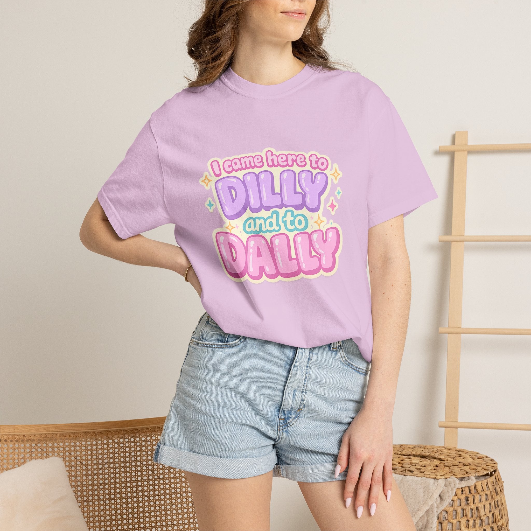 I Came Here to Dilly and to Dally T-Shirt