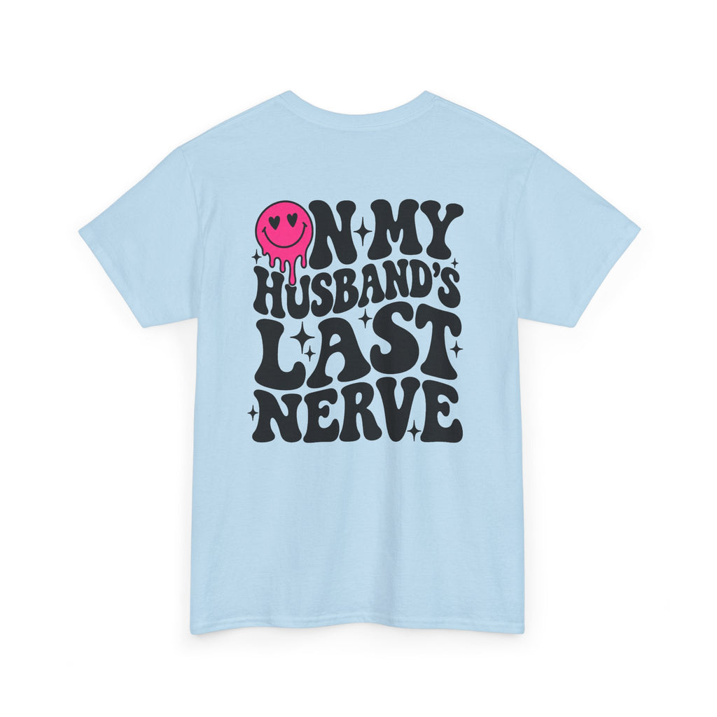 On my husbands last Nerve Tee