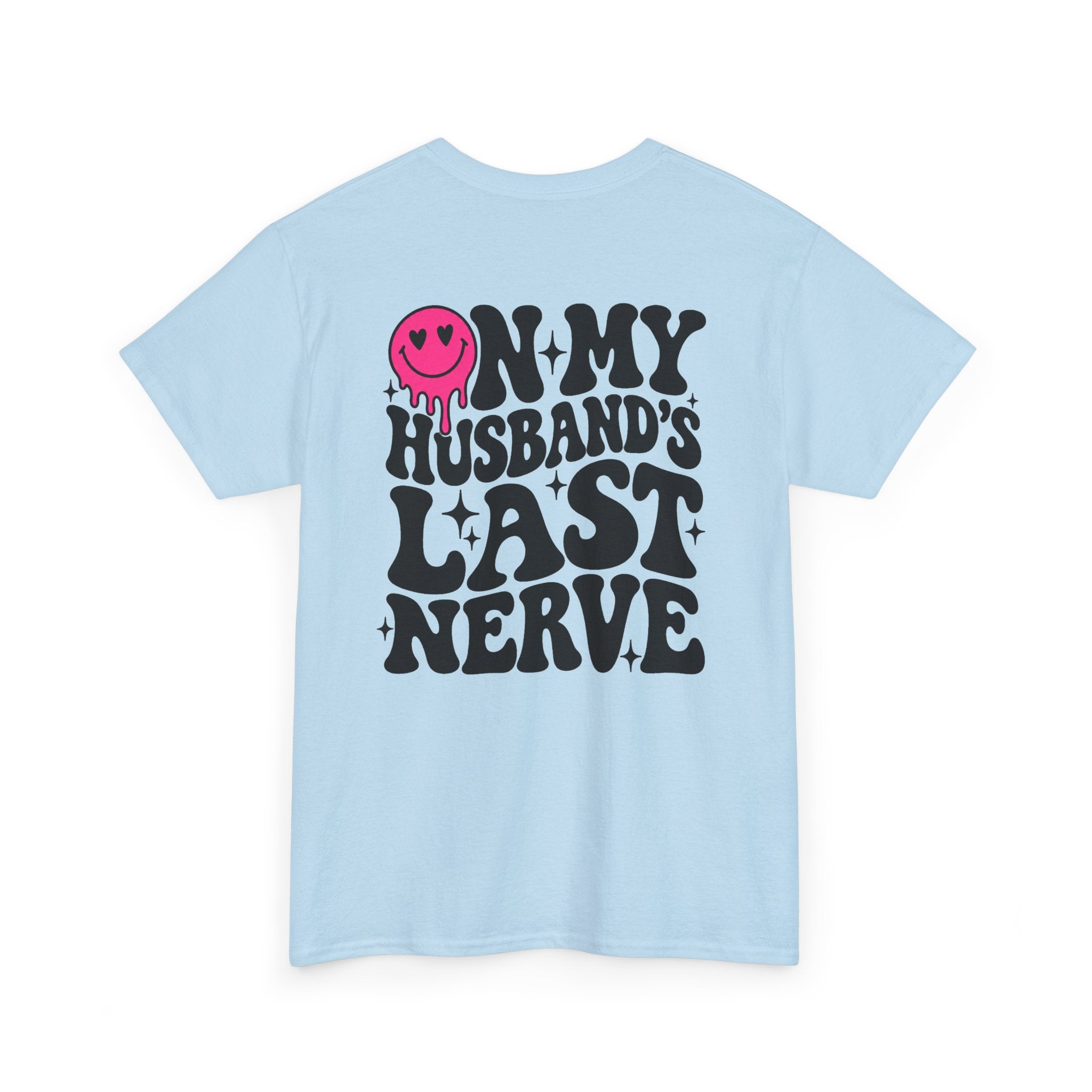 On my husbands last Nerve Tee