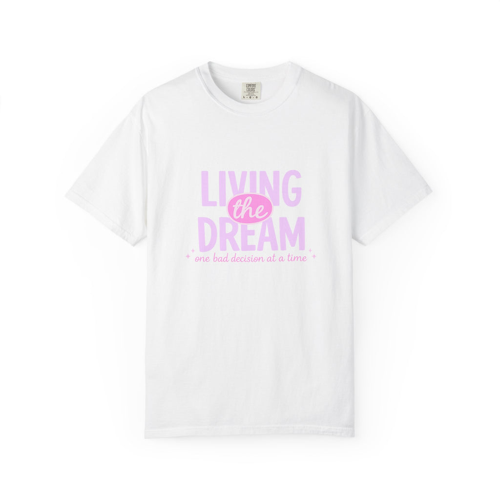 Living the Dream T-Shirt — "Living the Dream (one bad decision at a time)" Pink Graphic Tee