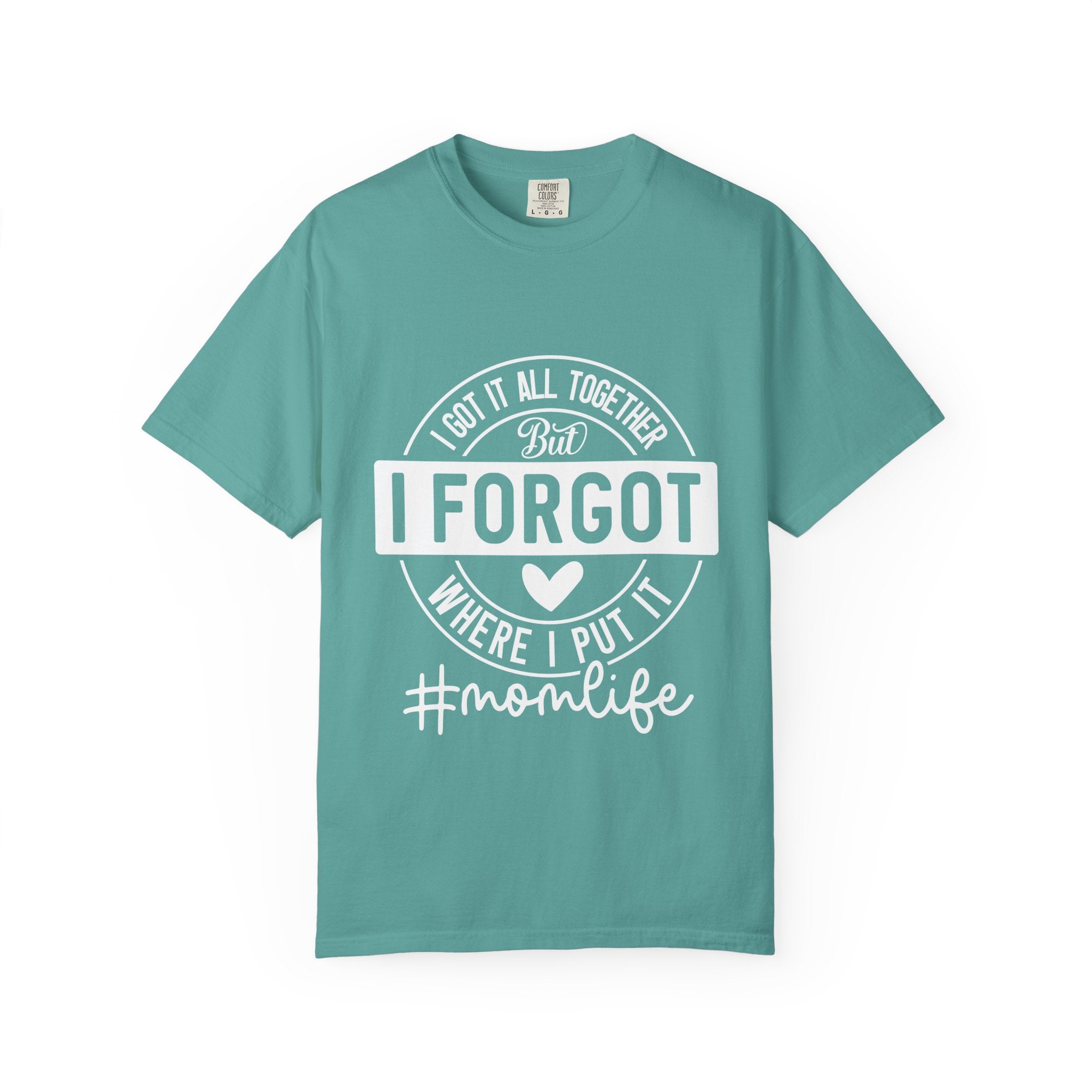 Mom Life T-Shirt - "I Got It All Together But I Forgot Where I Put It" Funny Mom Tee