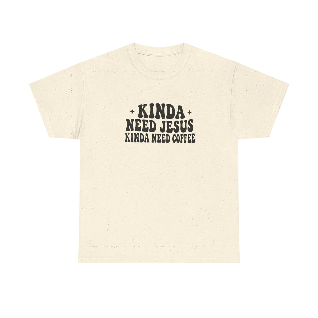 Christian Coffee T-Shirt — "Kinda Need Jesus Kinda Need Coffee" Graphic Tee