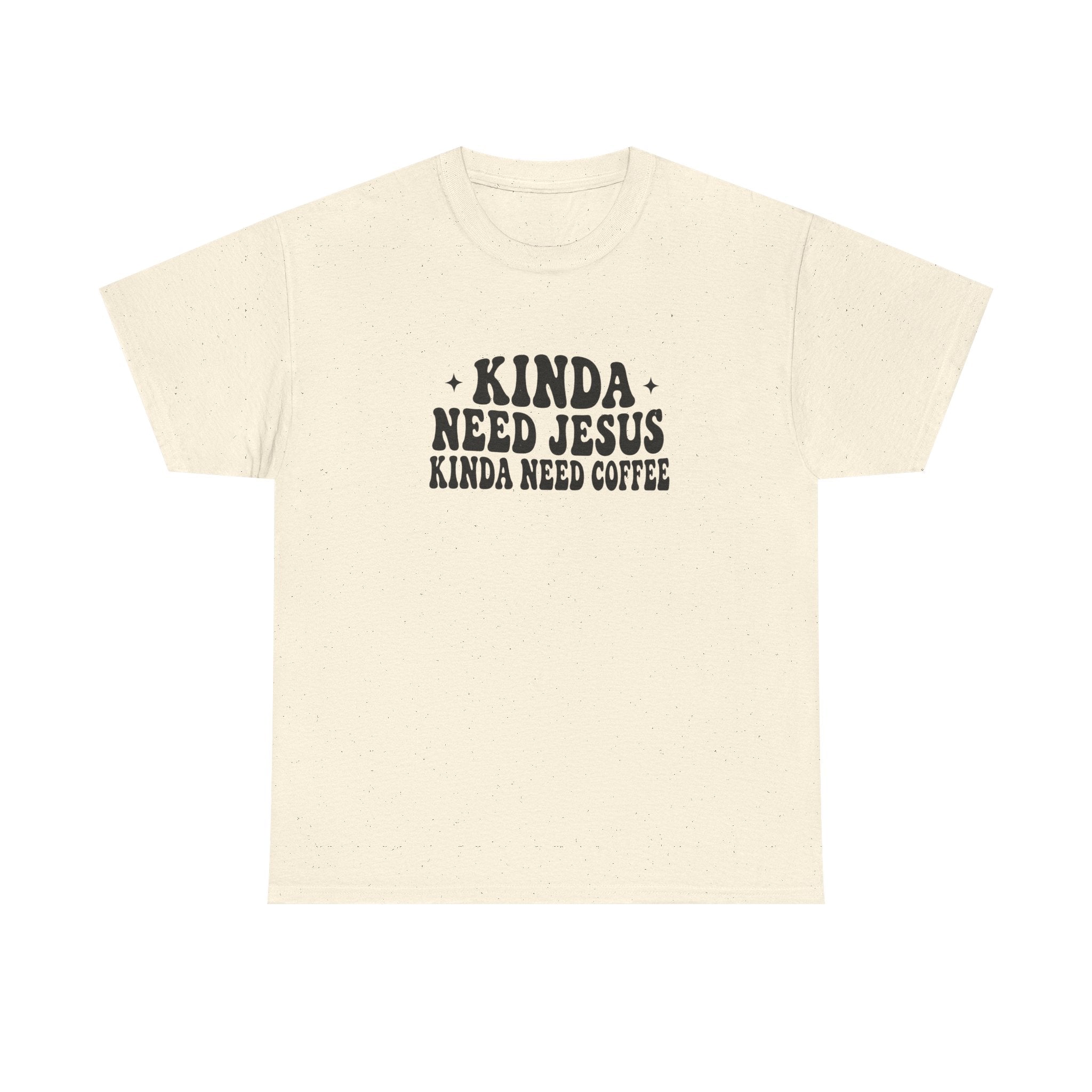 Christian Coffee T-Shirt — "Kinda Need Jesus Kinda Need Coffee" Graphic Tee