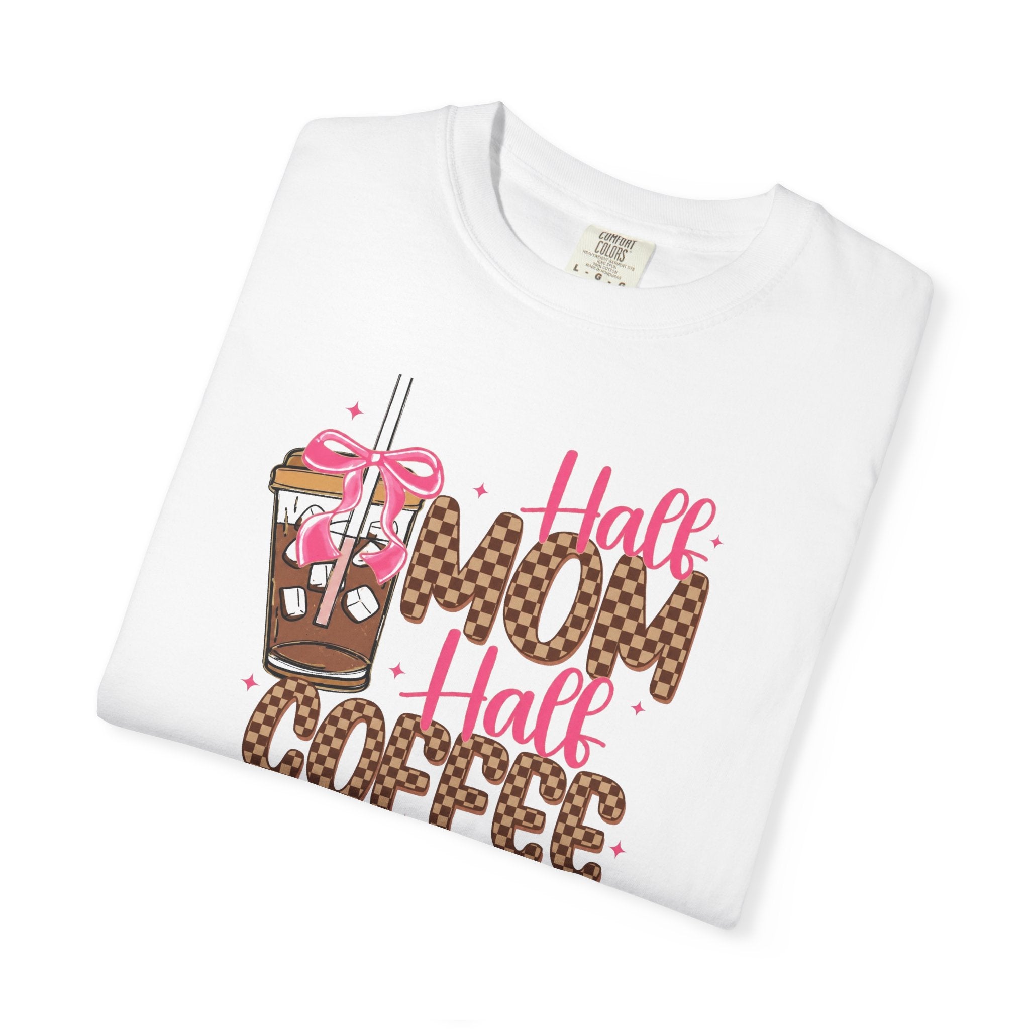 Half Mom Half Coffee T-Shirt — Funny Mom Coffee Graphic Tee