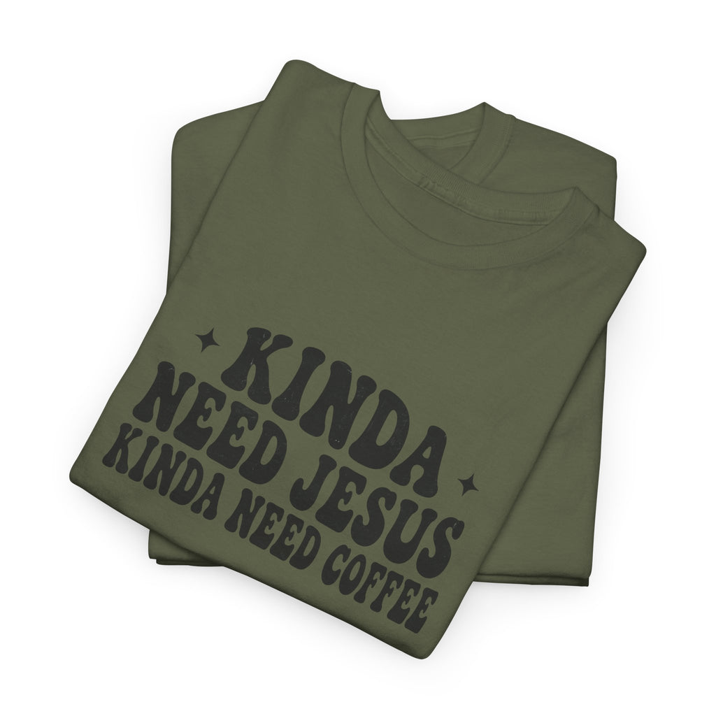Christian Coffee T-Shirt — "Kinda Need Jesus Kinda Need Coffee" Graphic Tee