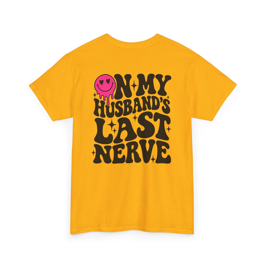On my husbands last Nerve Tee
