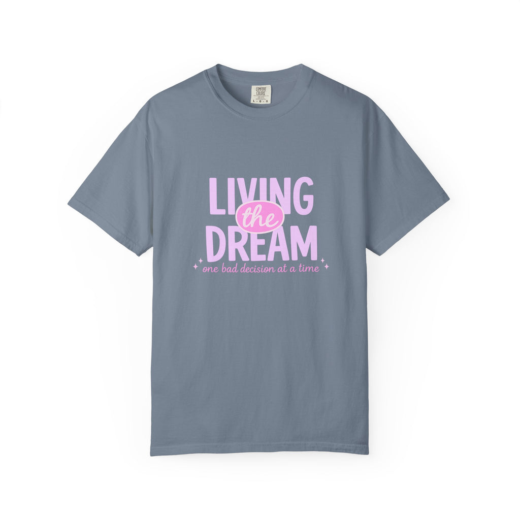 Living the Dream T-Shirt — "Living the Dream (one bad decision at a time)" Pink Graphic Tee