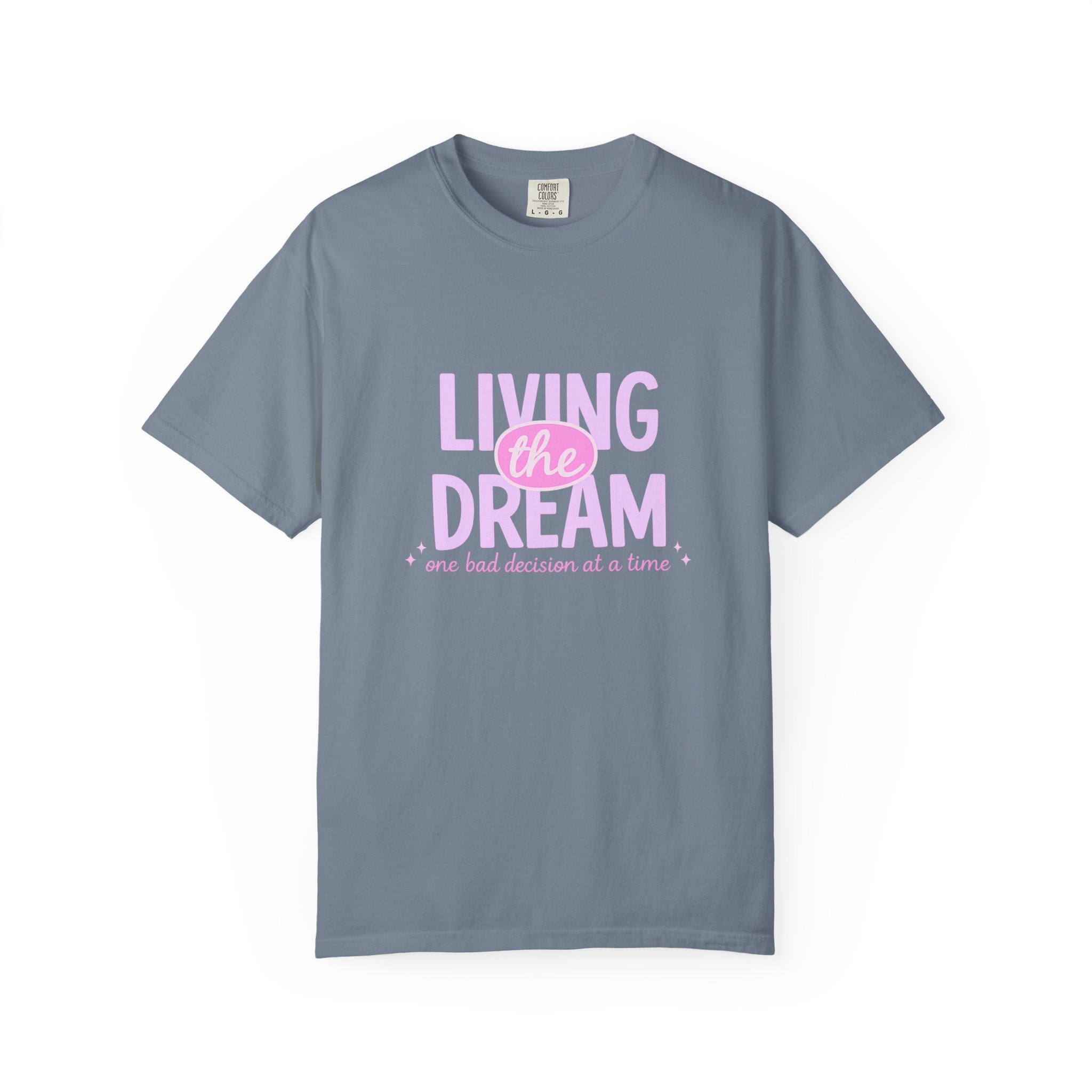 Living the Dream T-Shirt — "Living the Dream (one bad decision at a time)" Pink Graphic Tee