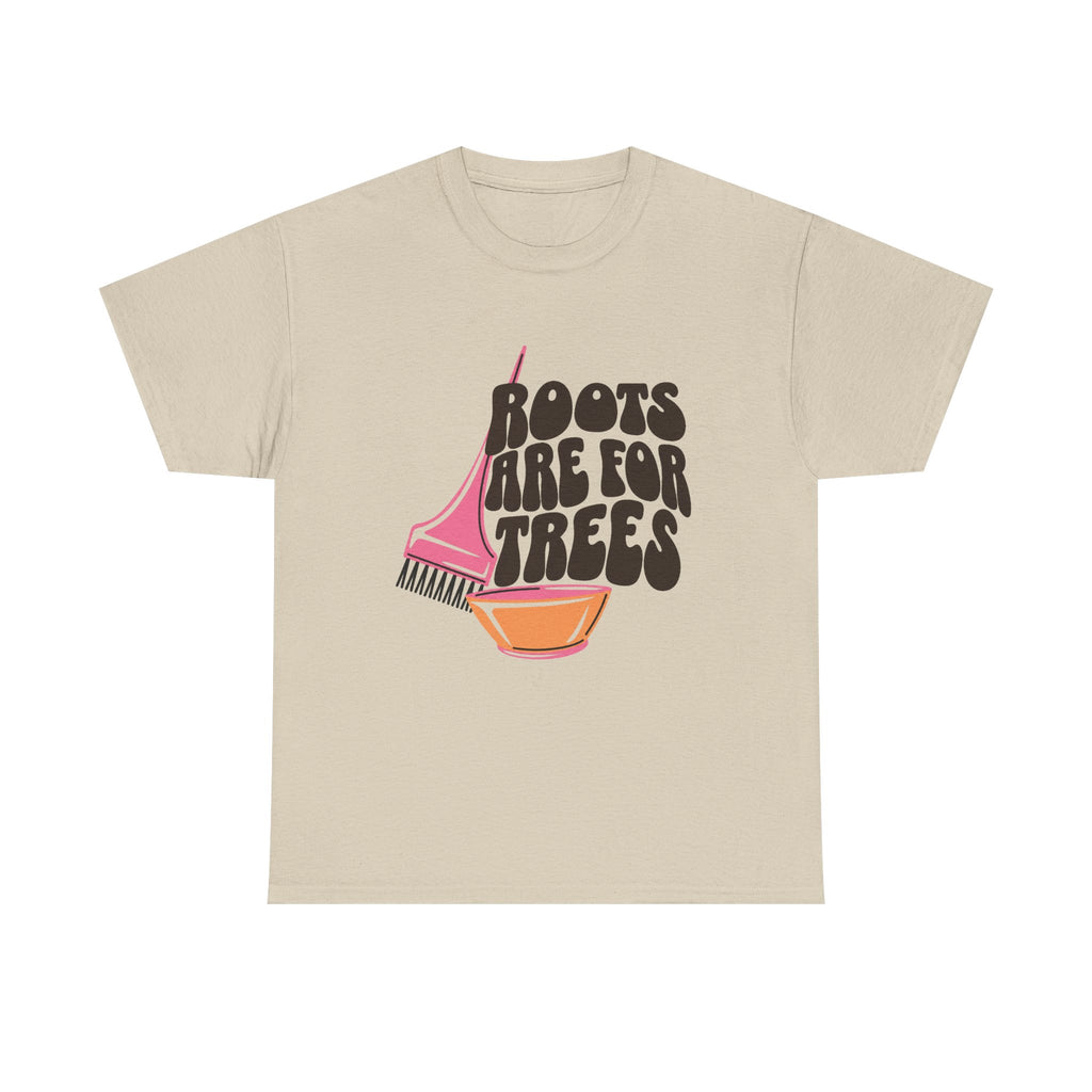 Roots are for Trees Tee