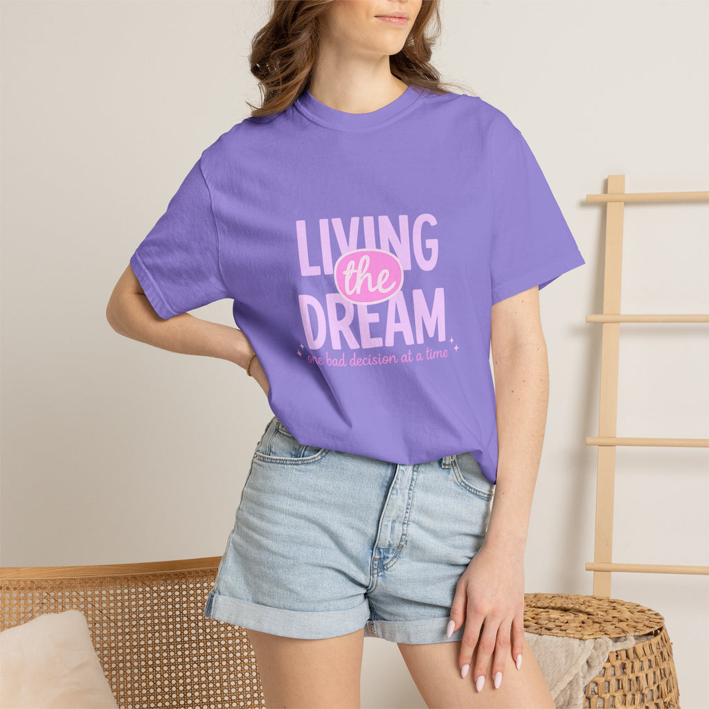 Living the Dream T-Shirt — "Living the Dream (one bad decision at a time)" Pink Graphic Tee