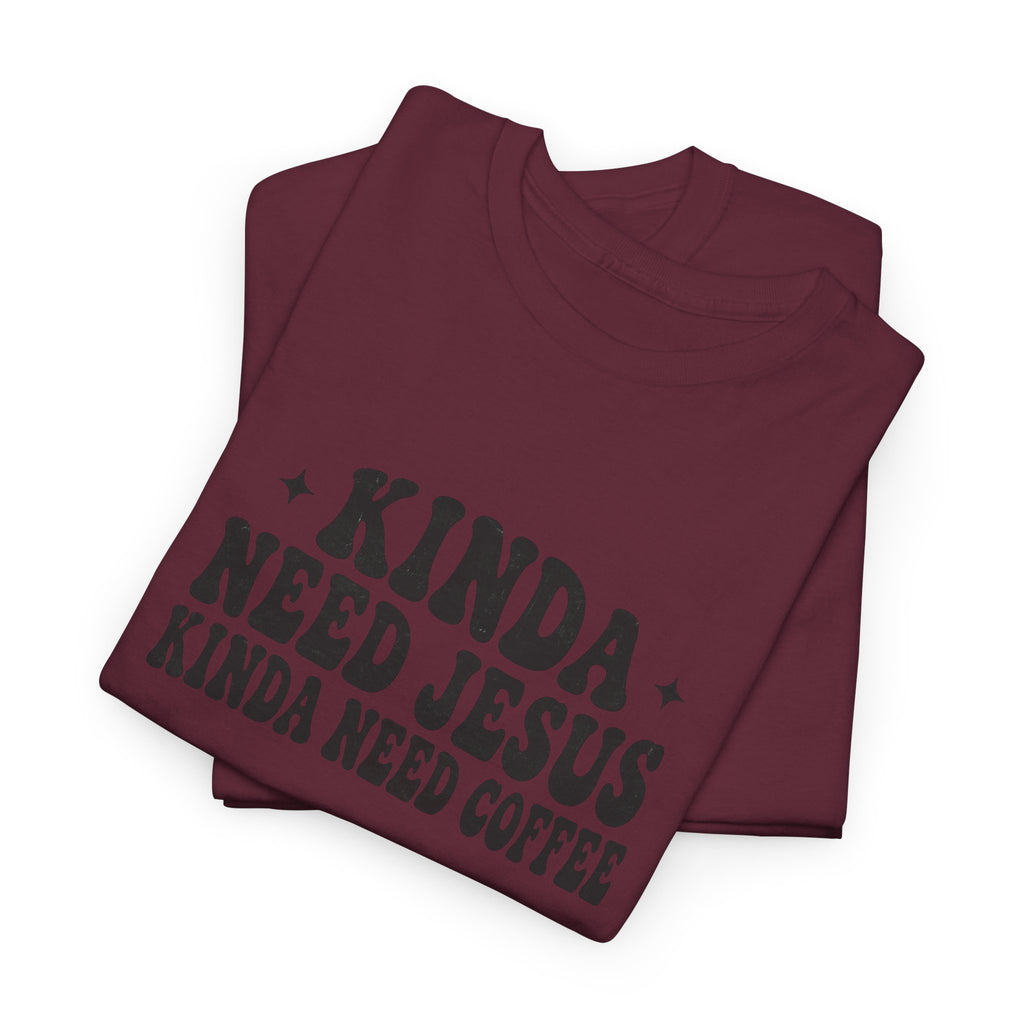 Christian Coffee T-Shirt — "Kinda Need Jesus Kinda Need Coffee" Graphic Tee