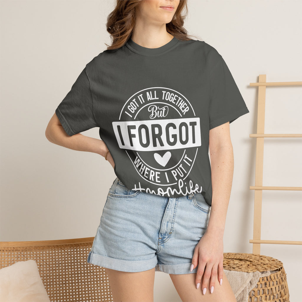 Mom Life T-Shirt - "I Got It All Together But I Forgot Where I Put It" Funny Mom Tee