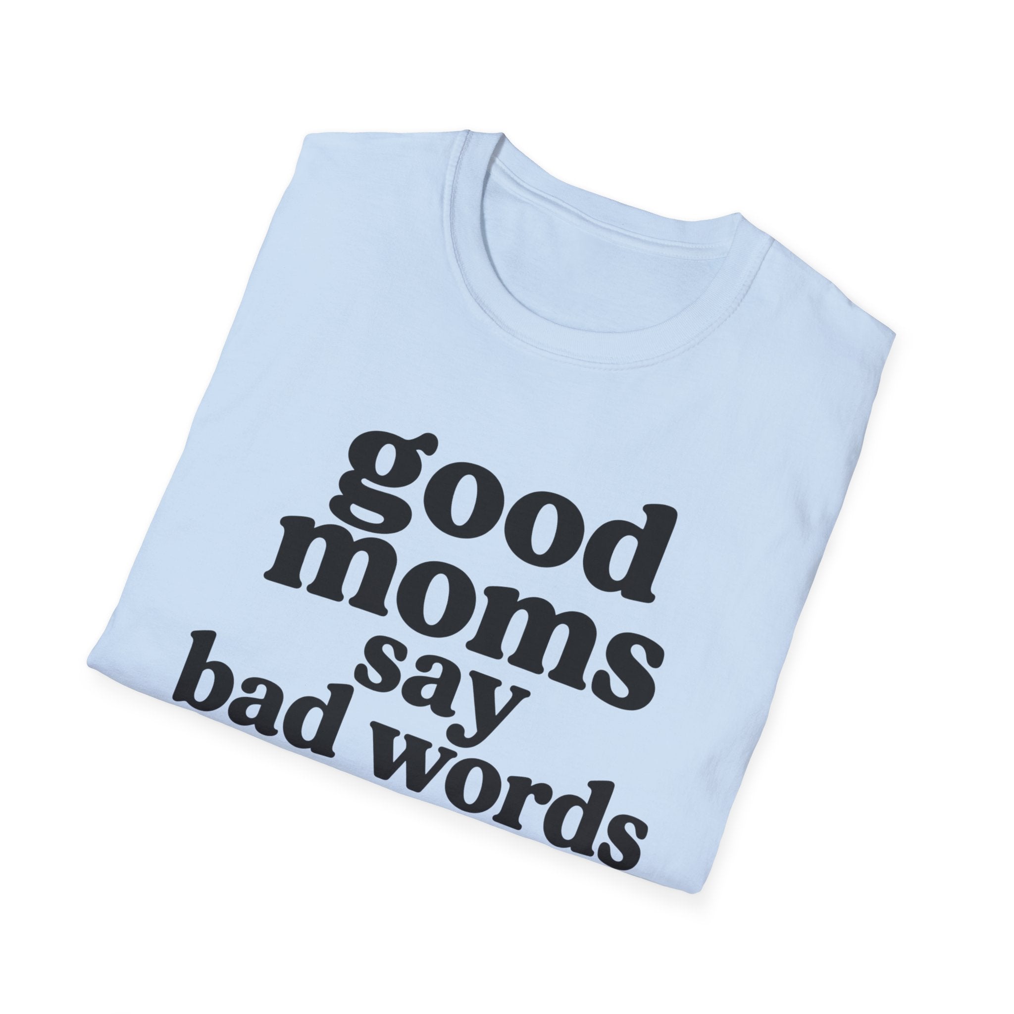 Good Moms Say Bad Words Tee