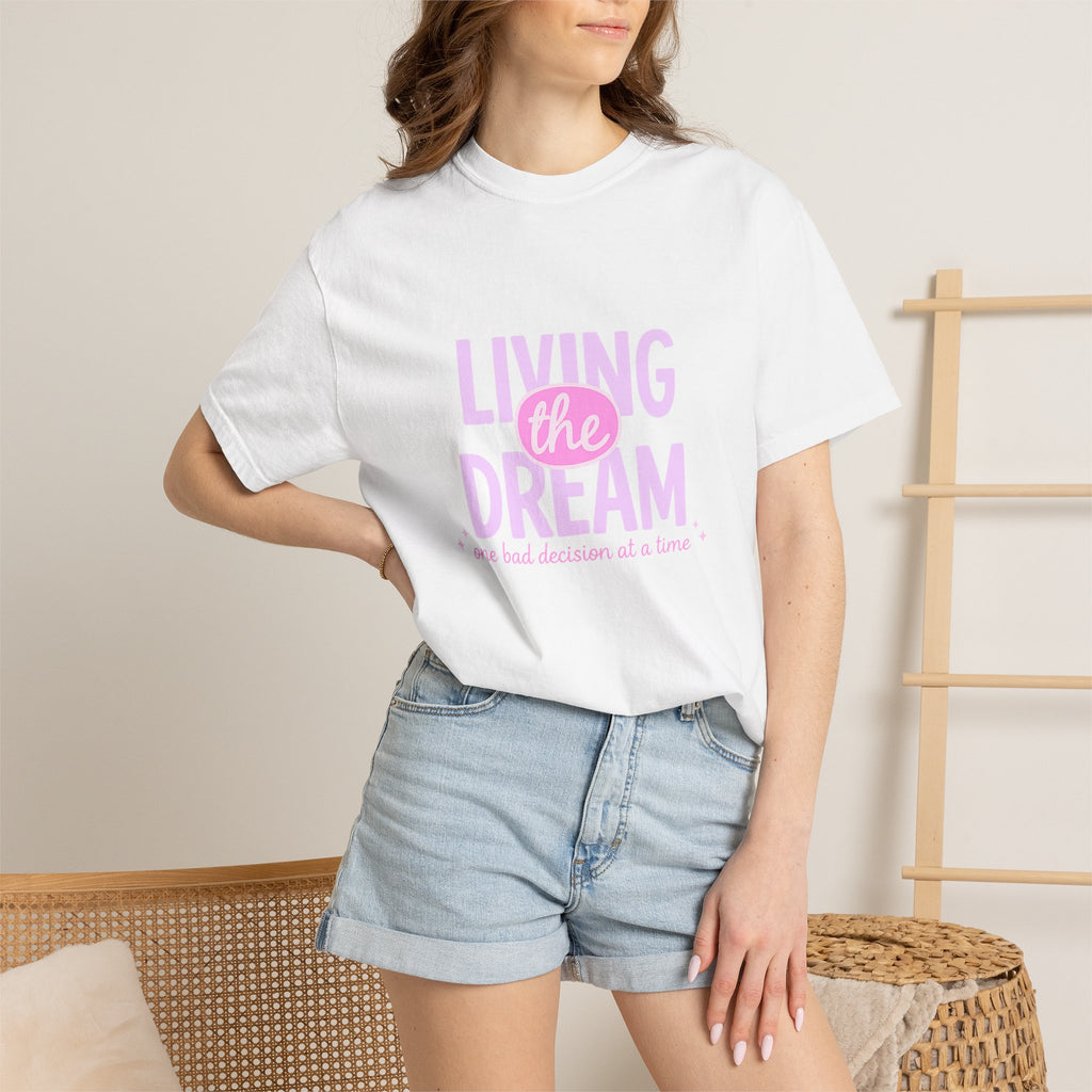 Living the Dream T-Shirt — "Living the Dream (one bad decision at a time)" Pink Graphic Tee