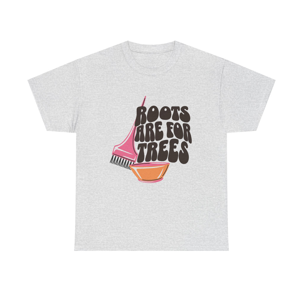 Roots are for Trees Tee