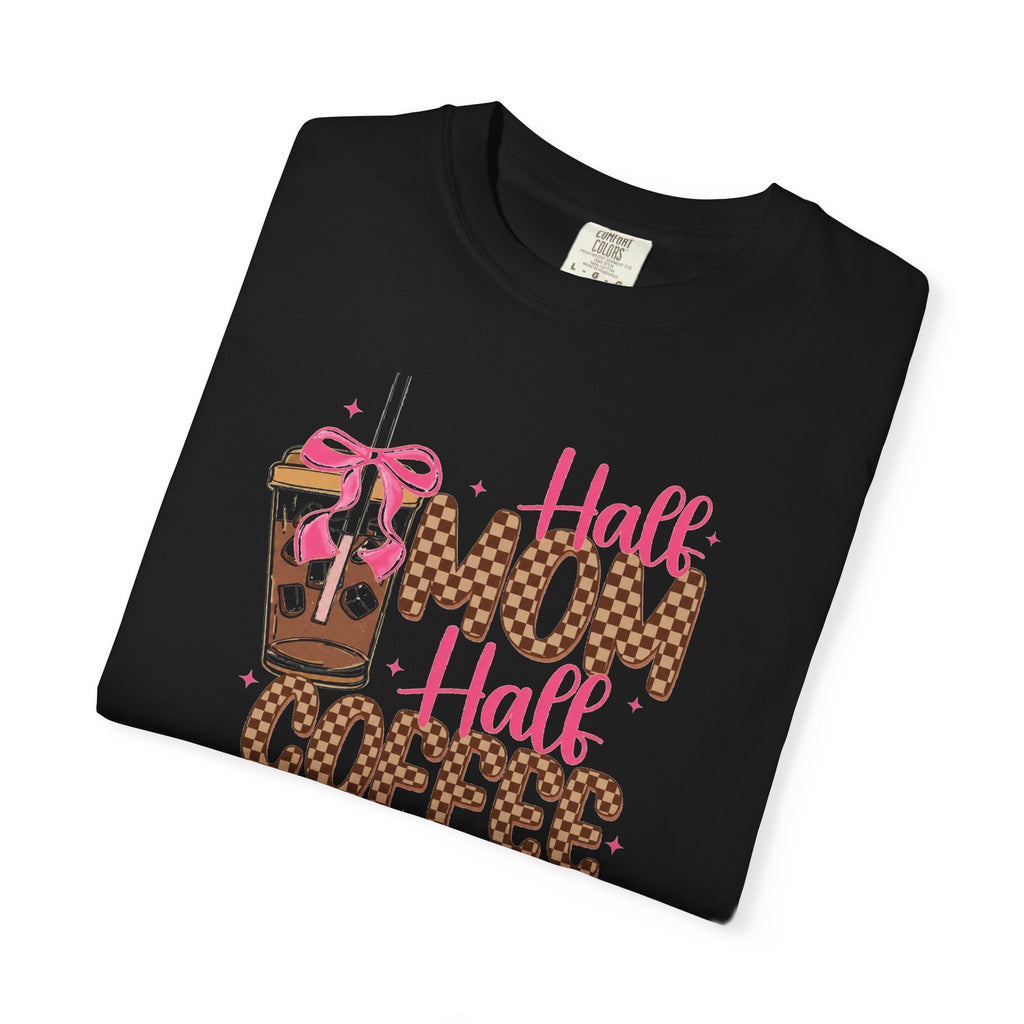 Half Mom Half Coffee T-Shirt — Funny Mom Coffee Graphic Tee