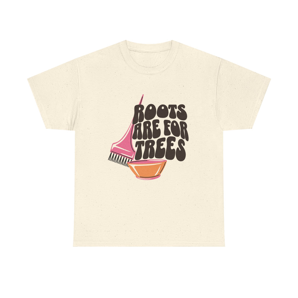 Roots are for Trees Tee