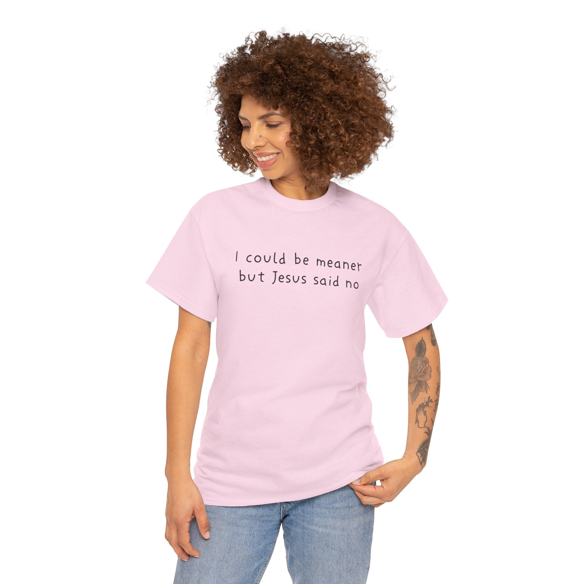 Christian Graphic Tee — "I Could Be Meaner But Jesus Said No" White T-Shirt
