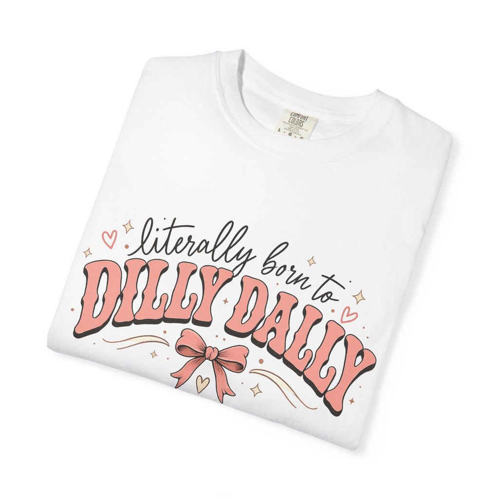 T-Shirt — "Literally Born to Dilly Dally" Retro Pink Bow Graphic