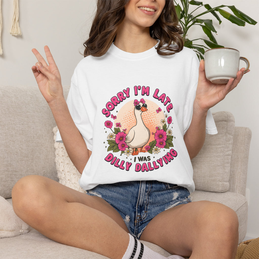 T‑Shirt — "Sorry I'm Late I Was Dally Dallying" Cute Goose Graphic Tee