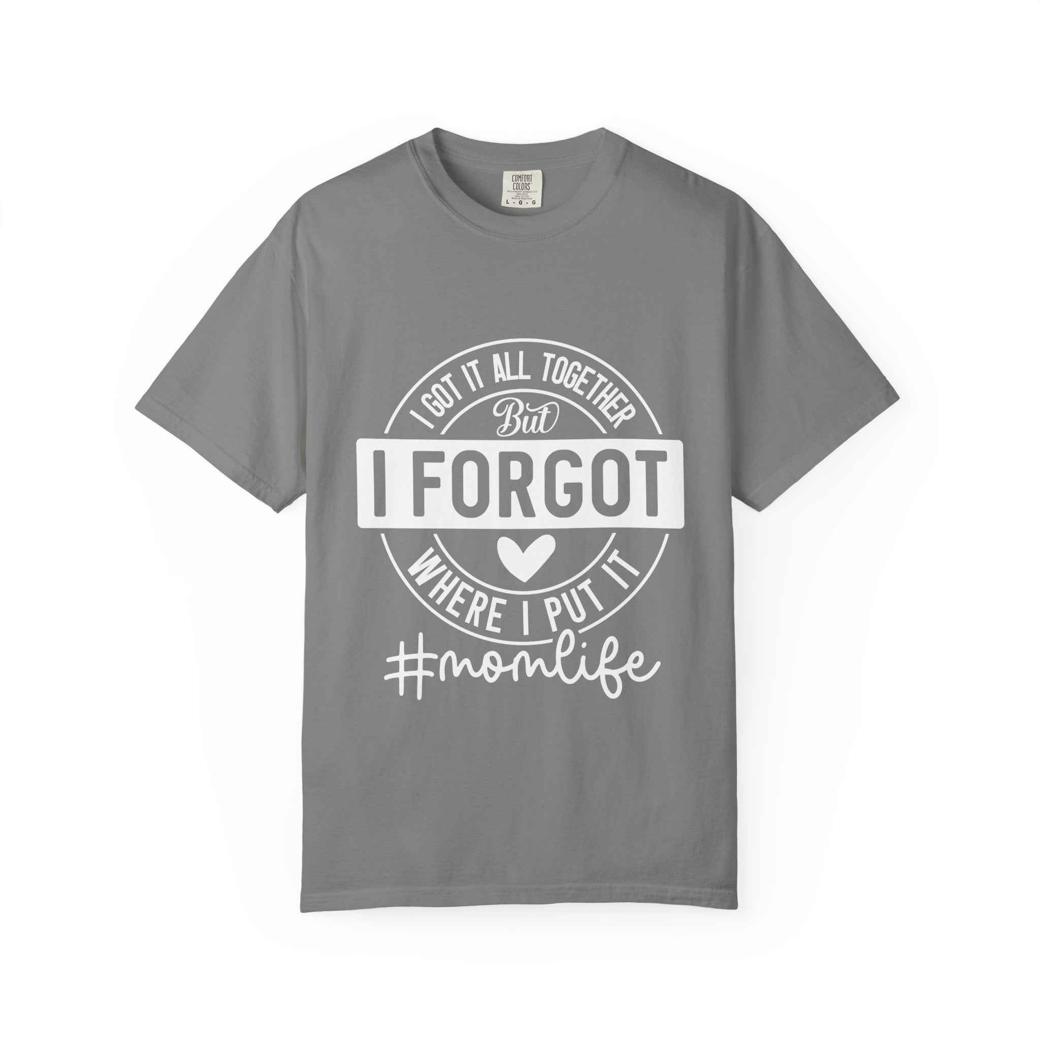 Mom Life T-Shirt - "I Got It All Together But I Forgot Where I Put It" Funny Mom Tee