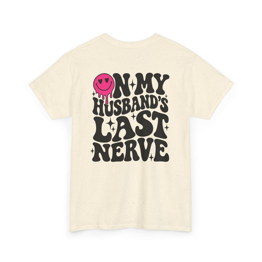 On my husbands last Nerve Tee