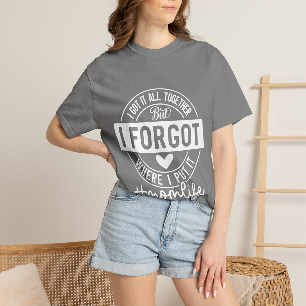 Mom Life T-Shirt - "I Got It All Together But I Forgot Where I Put It" Funny Mom Tee