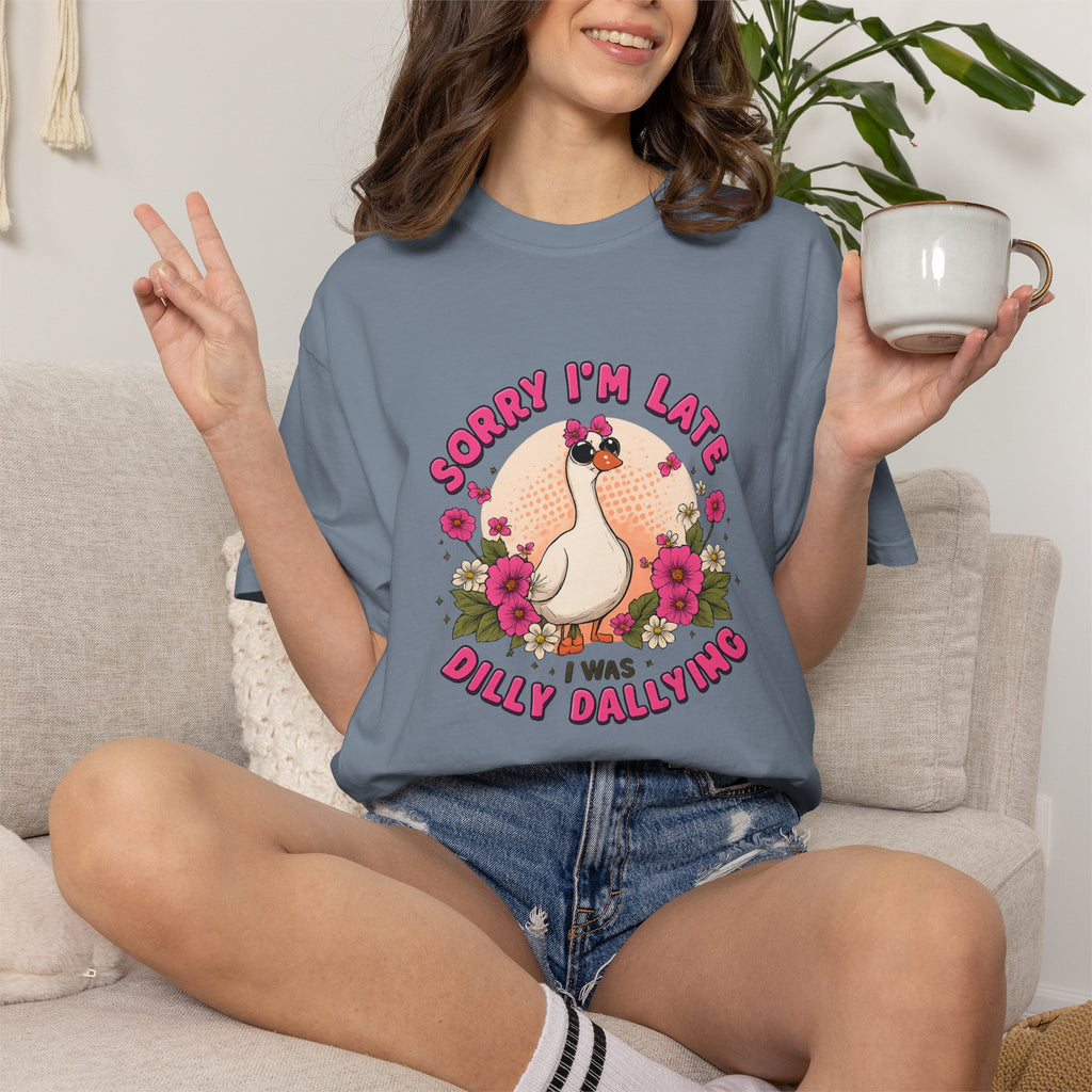 T‑Shirt — "Sorry I'm Late I Was Dally Dallying" Cute Goose Graphic Tee