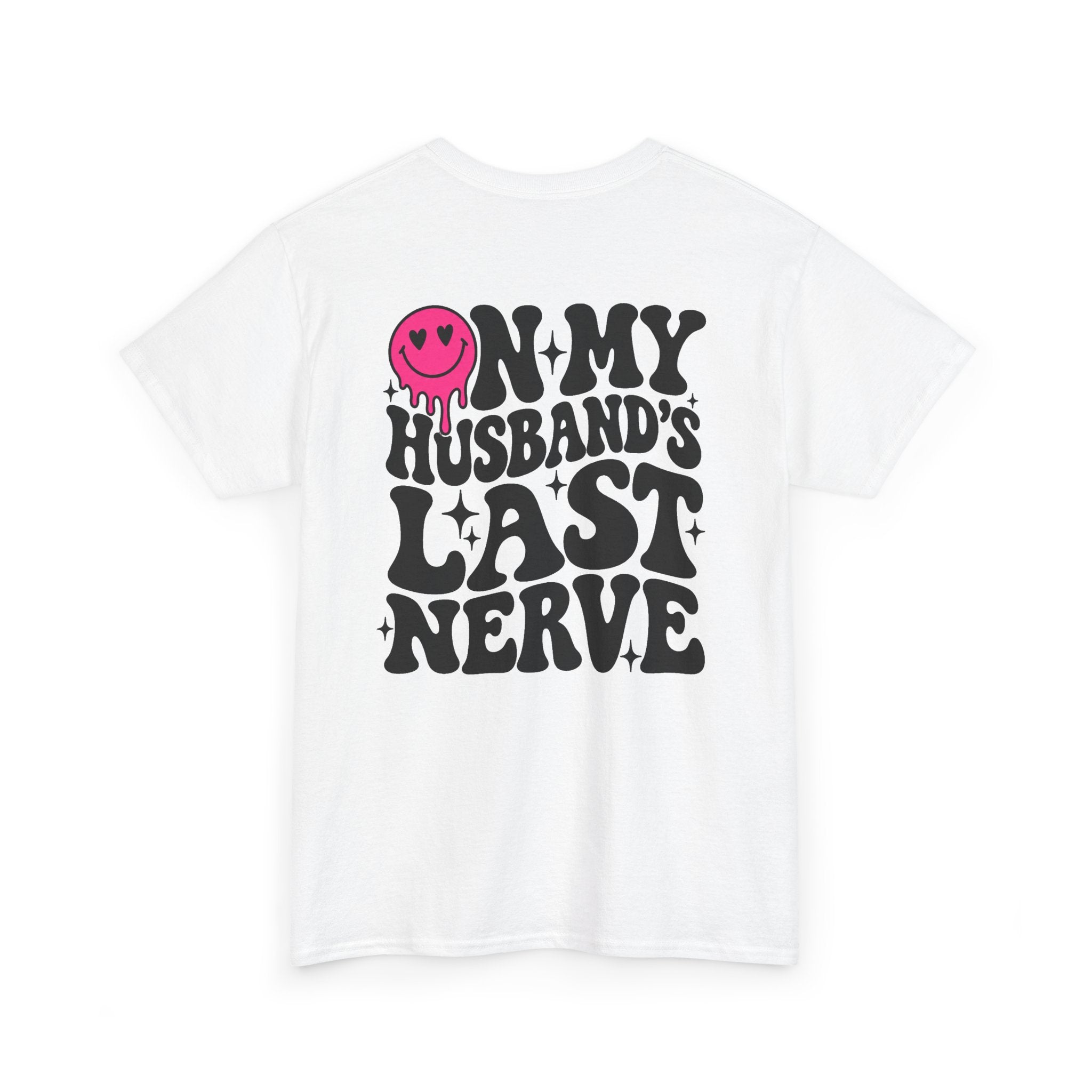 On my husbands last Nerve Tee
