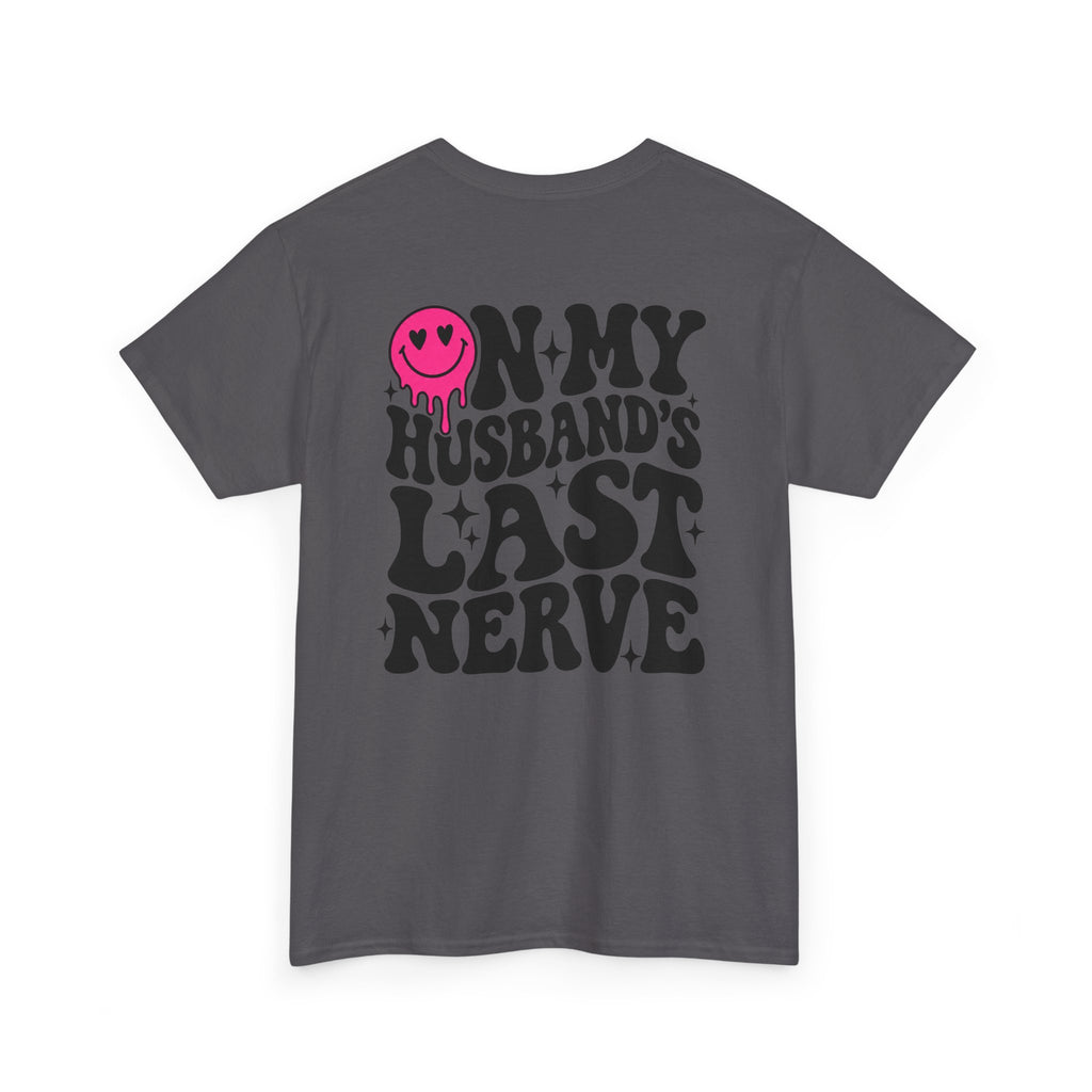 On my husbands last Nerve Tee