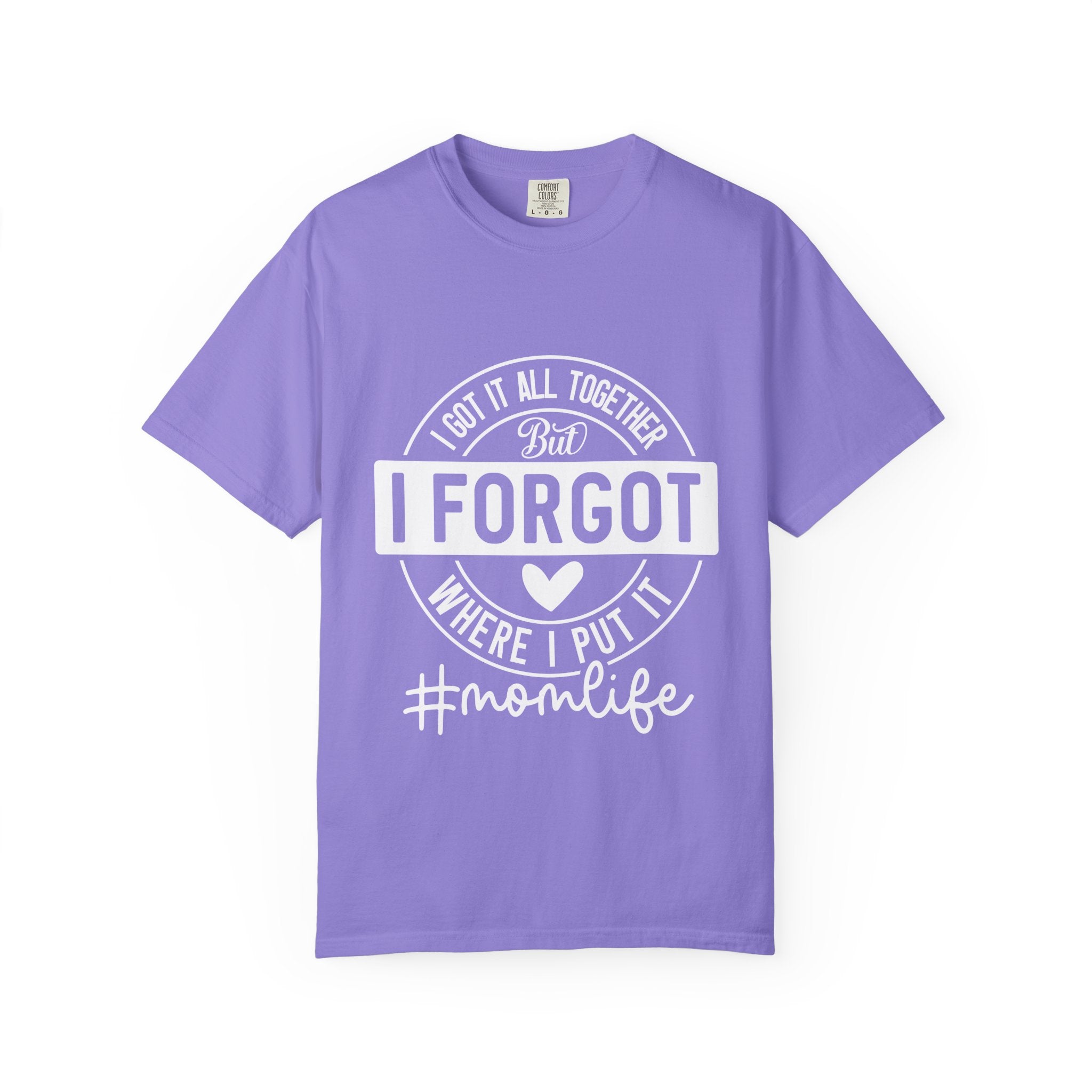 Mom Life T-Shirt - "I Got It All Together But I Forgot Where I Put It" Funny Mom Tee