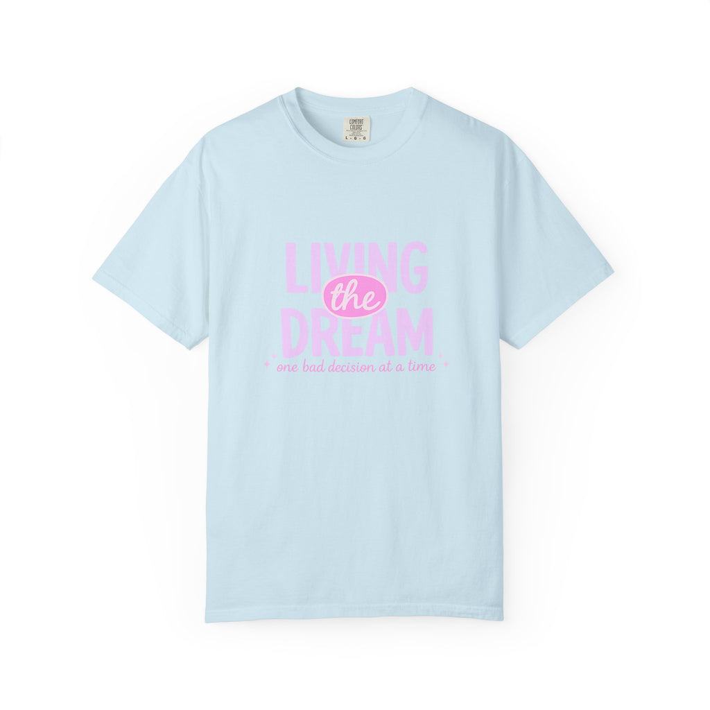 Living the Dream T-Shirt — "Living the Dream (one bad decision at a time)" Pink Graphic Tee