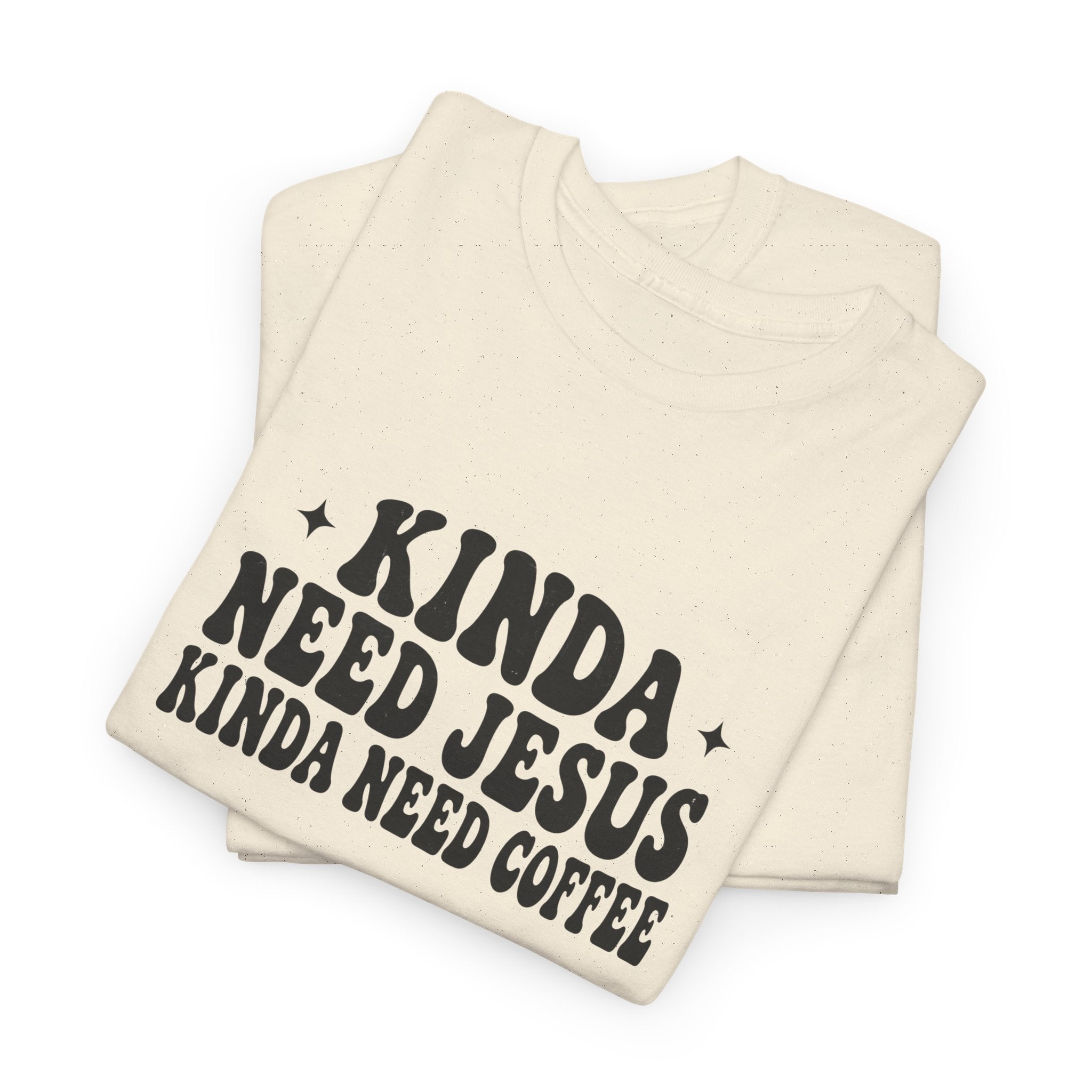 Christian Coffee T-Shirt — "Kinda Need Jesus Kinda Need Coffee" Graphic Tee