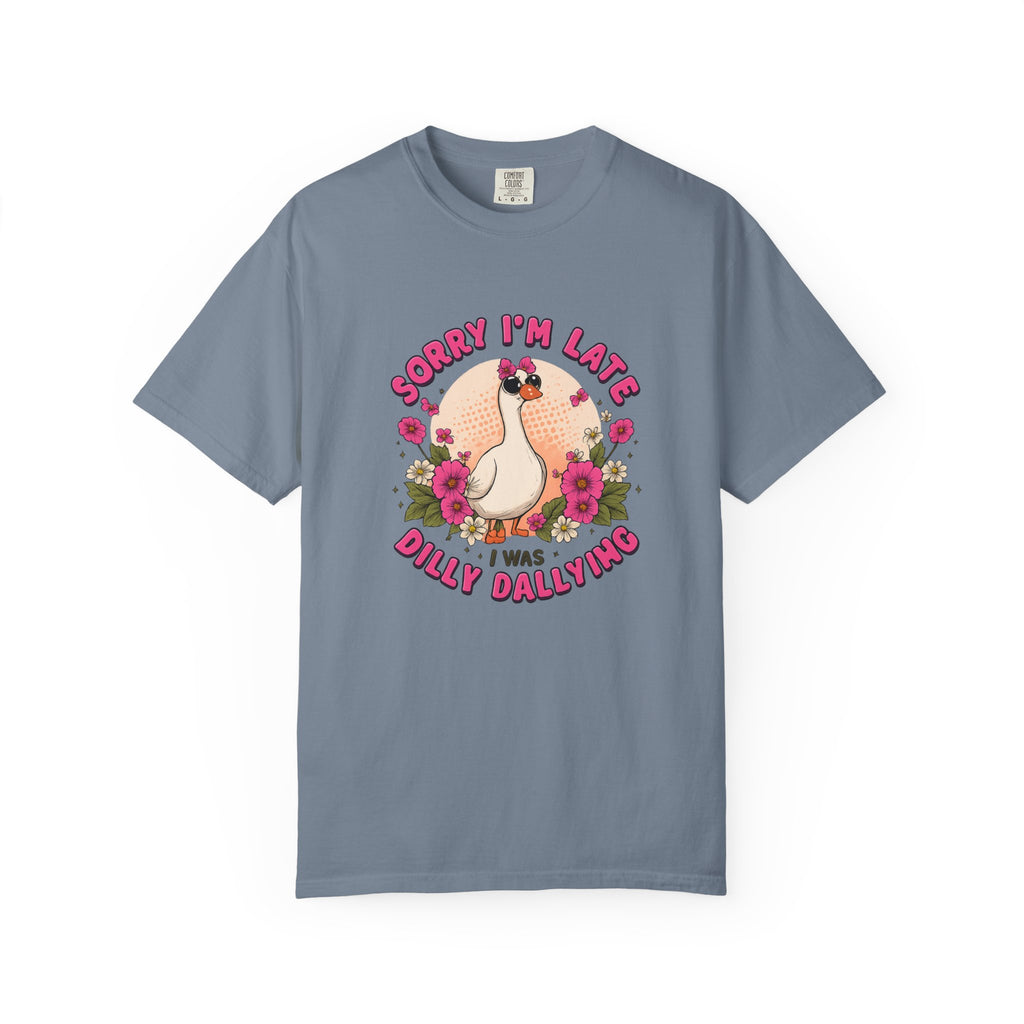 T‑Shirt — "Sorry I'm Late I Was Dally Dallying" Cute Goose Graphic Tee