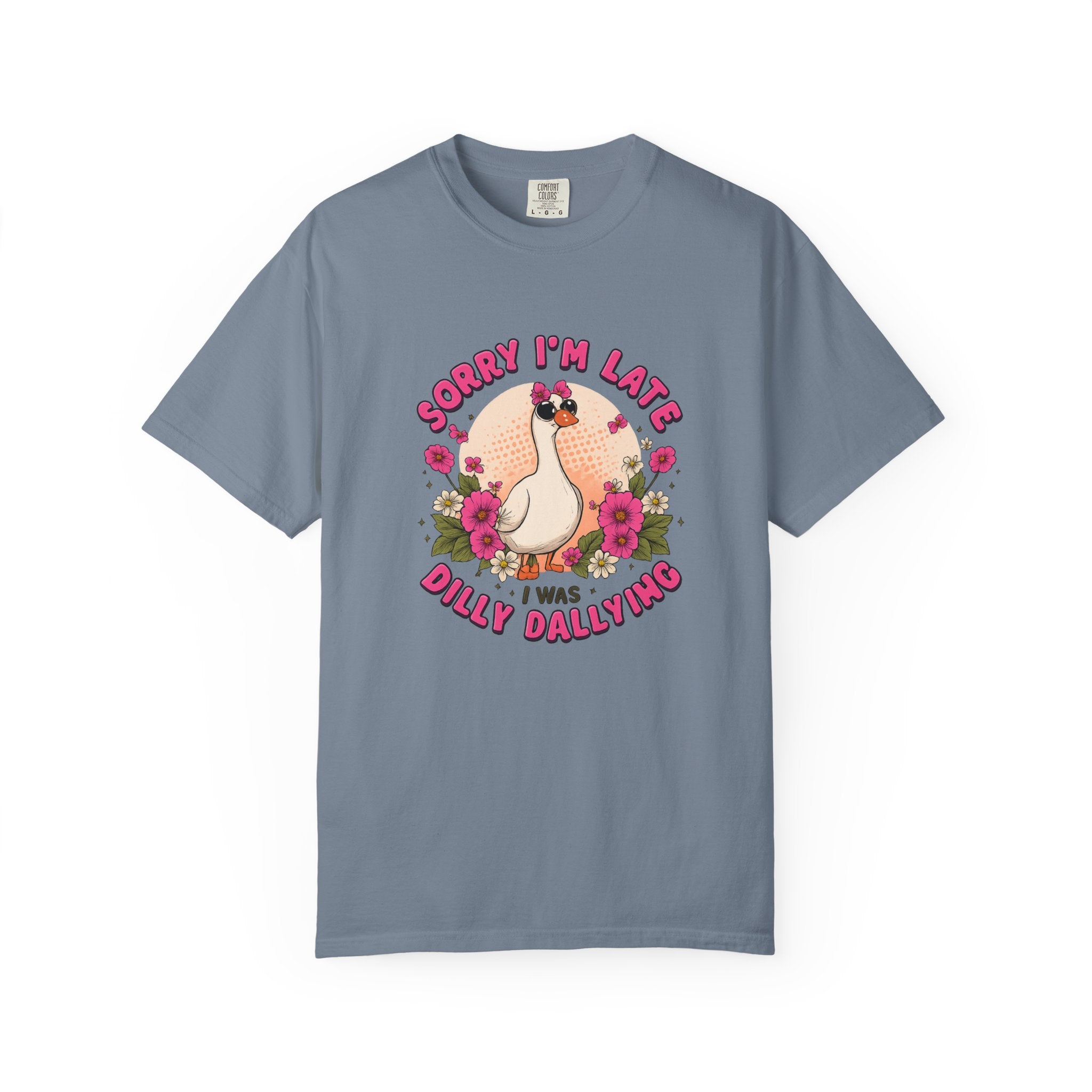 T‑Shirt — "Sorry I'm Late I Was Dally Dallying" Cute Goose Graphic Tee