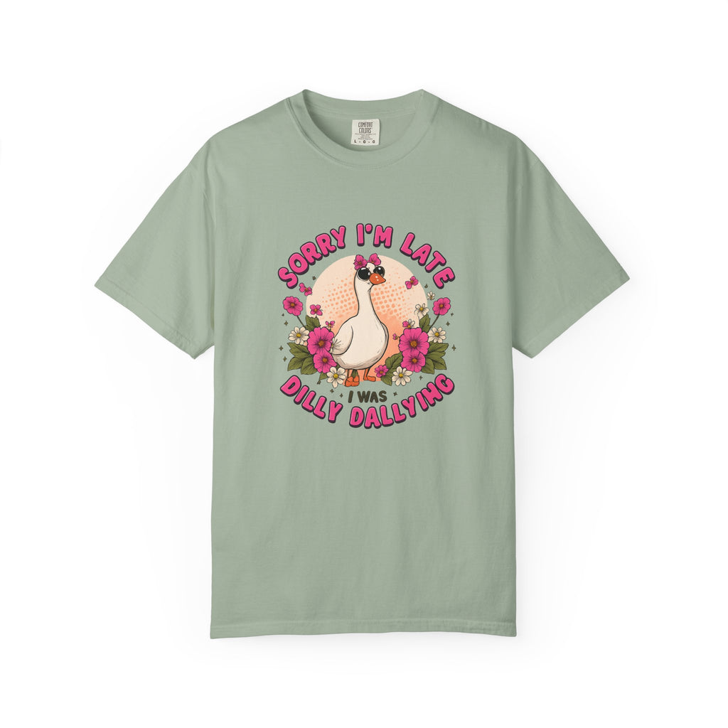 T‑Shirt — "Sorry I'm Late I Was Dally Dallying" Cute Goose Graphic Tee