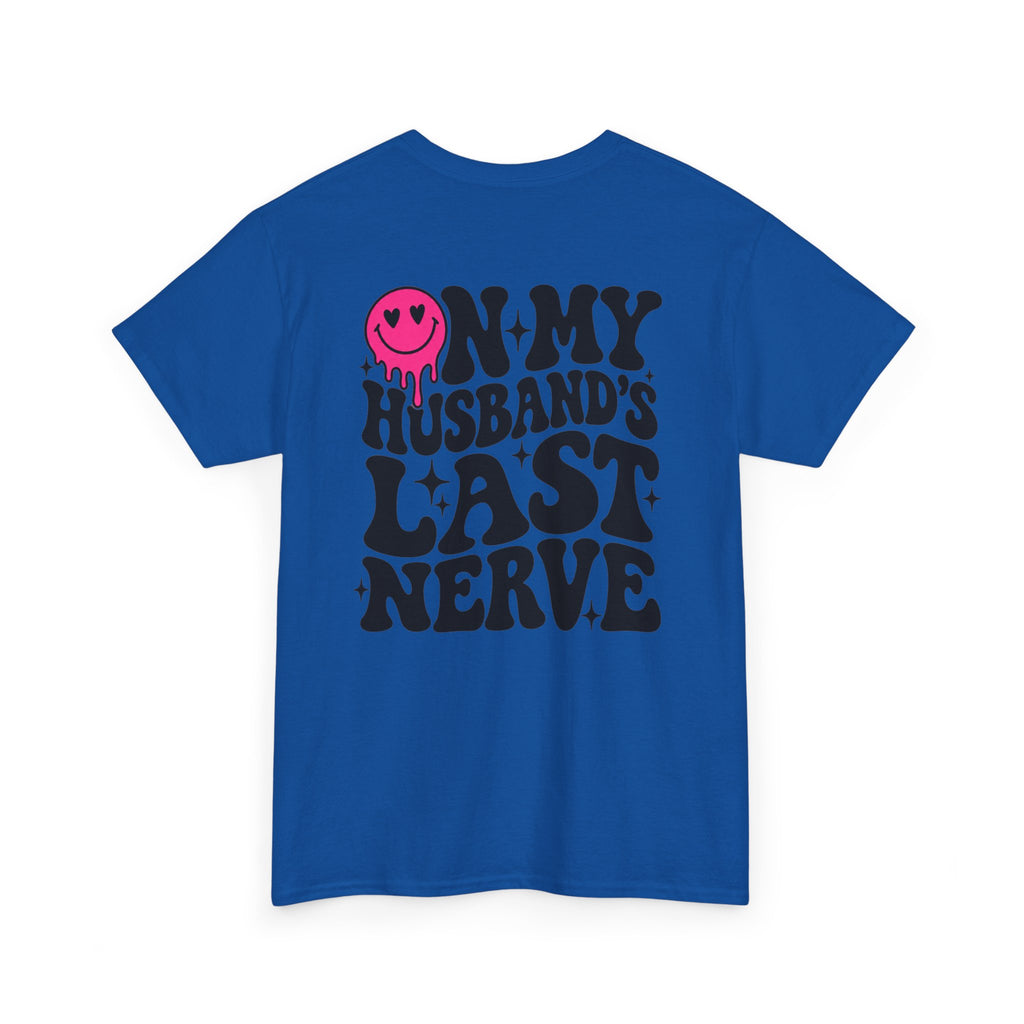 On my husbands last Nerve Tee
