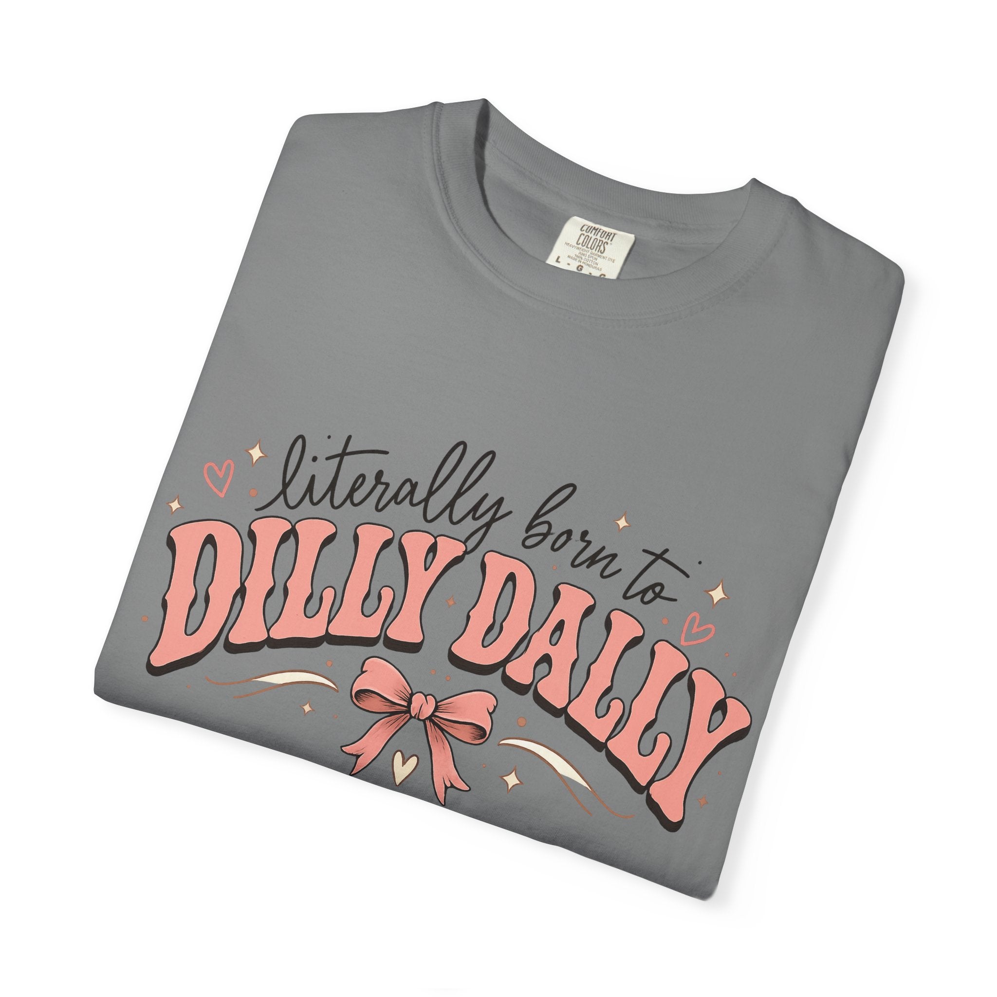 T-Shirt — "Literally Born to Dilly Dally" Retro Pink Bow Graphic