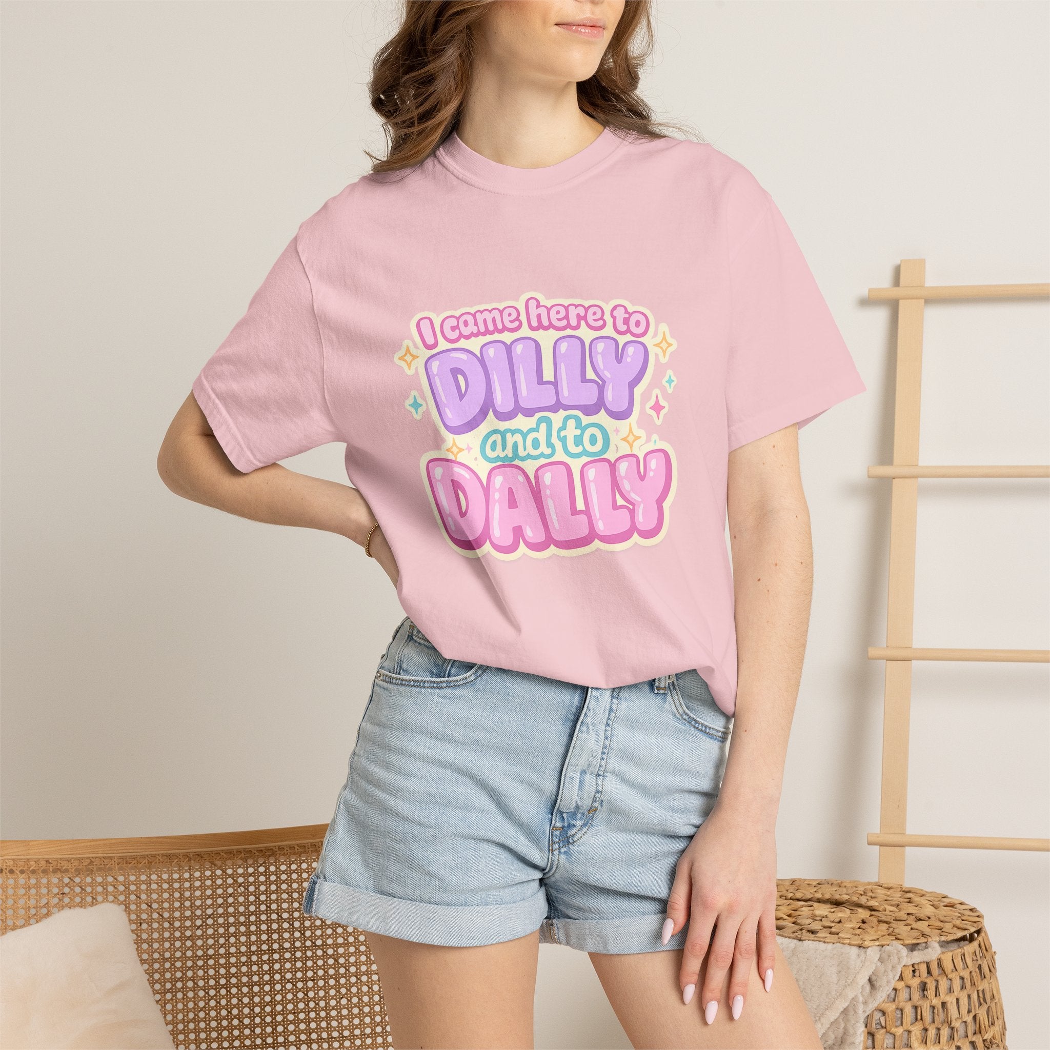 I Came Here to Dilly and to Dally T-Shirt
