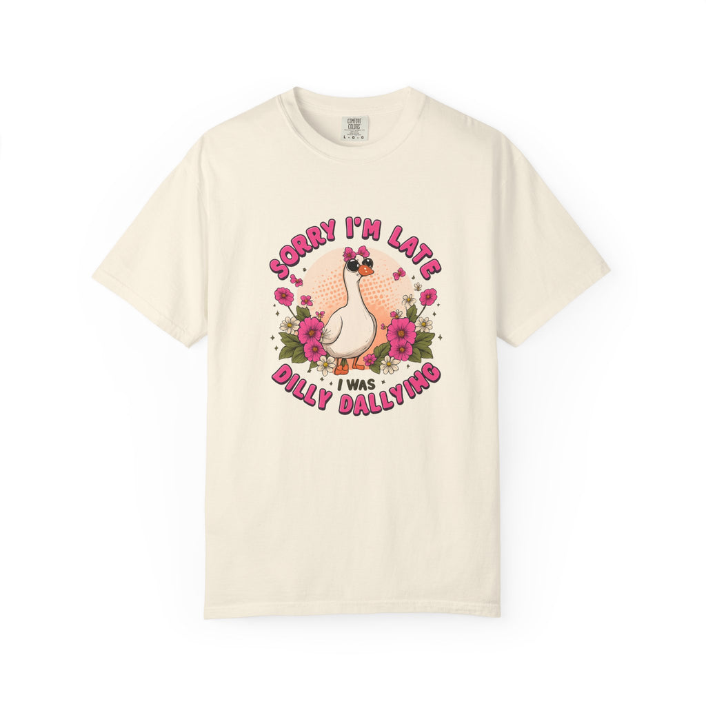 T‑Shirt — "Sorry I'm Late I Was Dally Dallying" Cute Goose Graphic Tee
