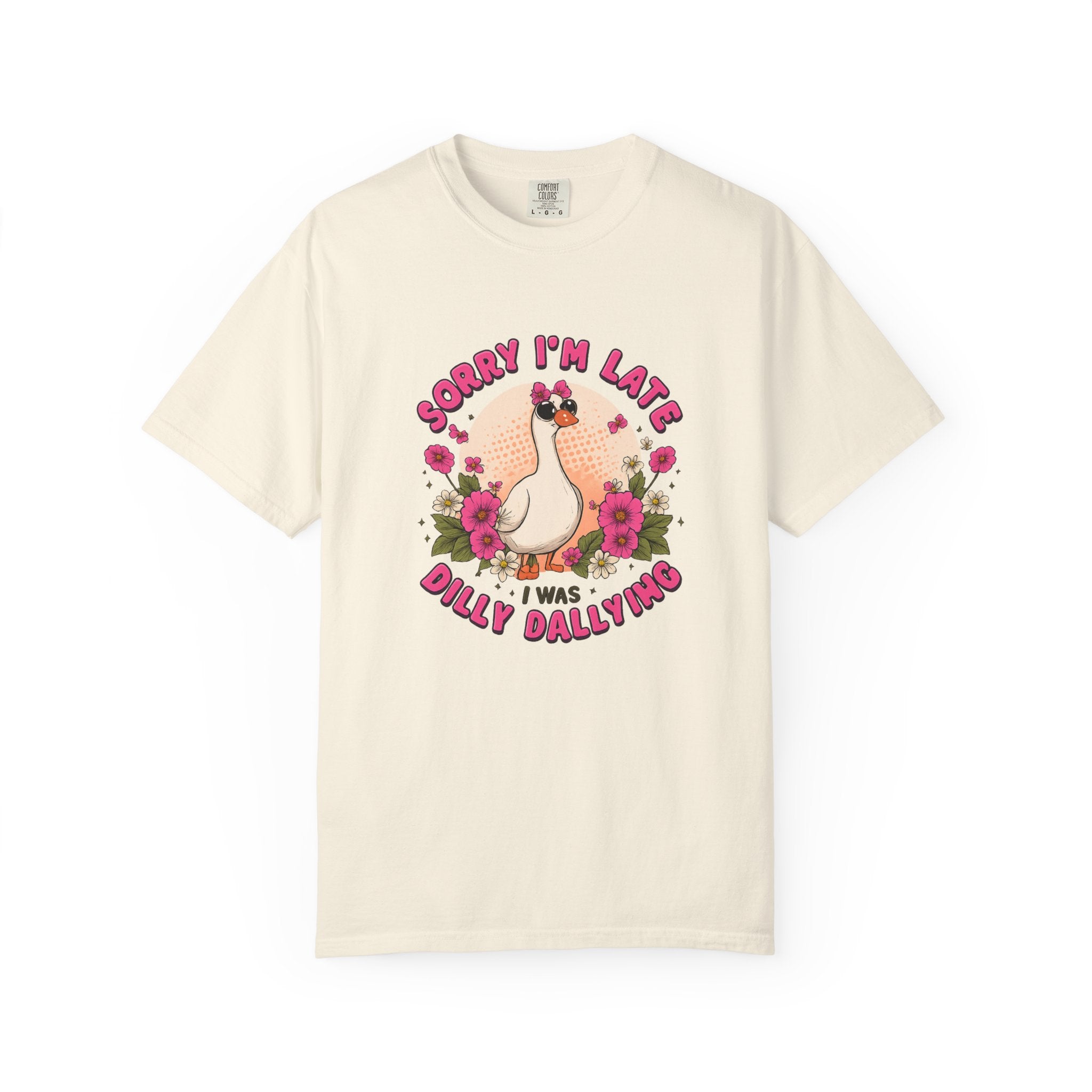 T‑Shirt — "Sorry I'm Late I Was Dally Dallying" Cute Goose Graphic Tee