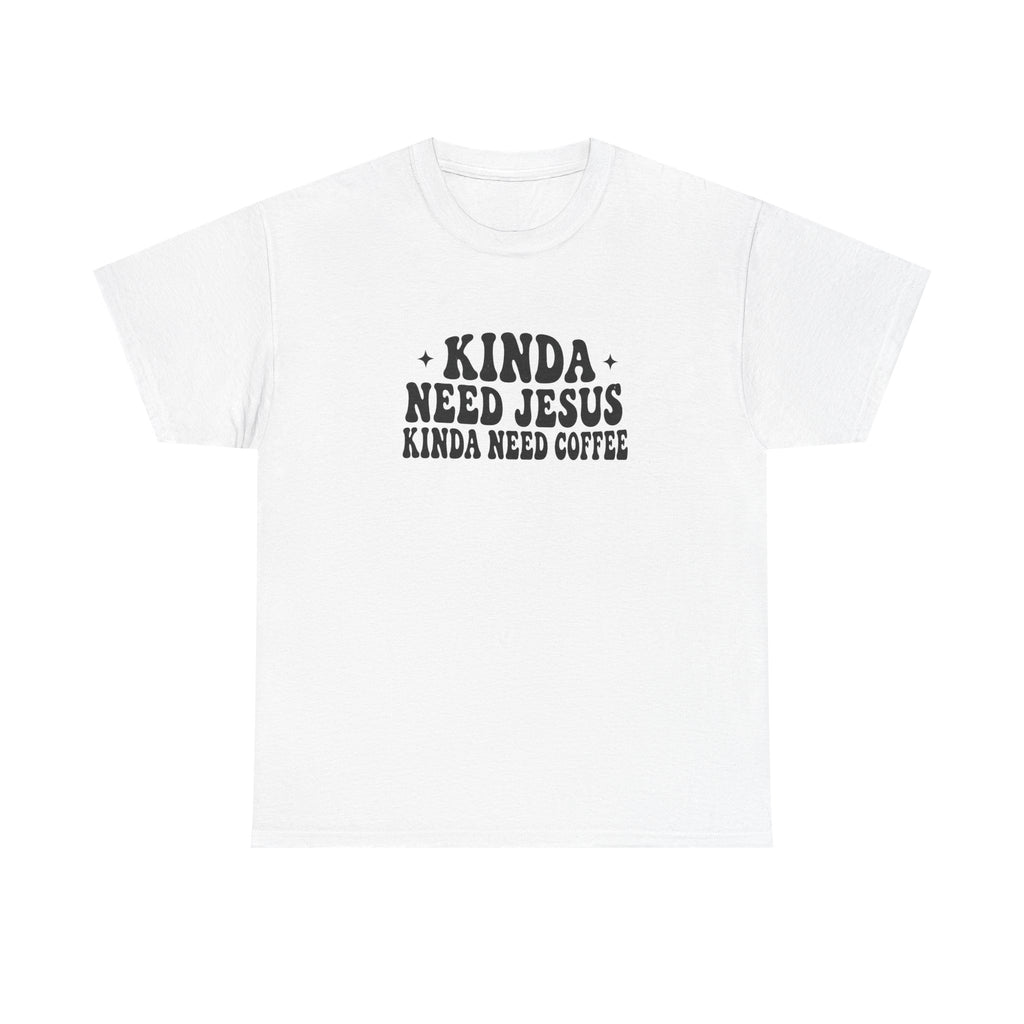 Christian Coffee T-Shirt — "Kinda Need Jesus Kinda Need Coffee" Graphic Tee