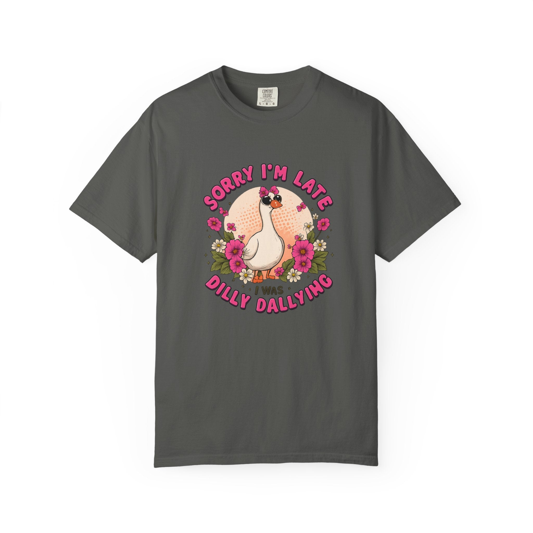T‑Shirt — "Sorry I'm Late I Was Dally Dallying" Cute Goose Graphic Tee