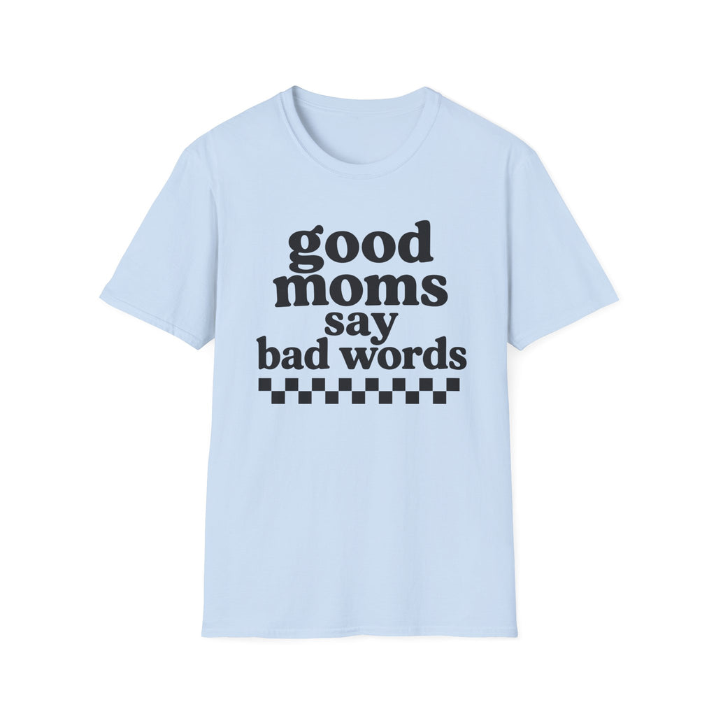 Good Moms Say Bad Words Tee