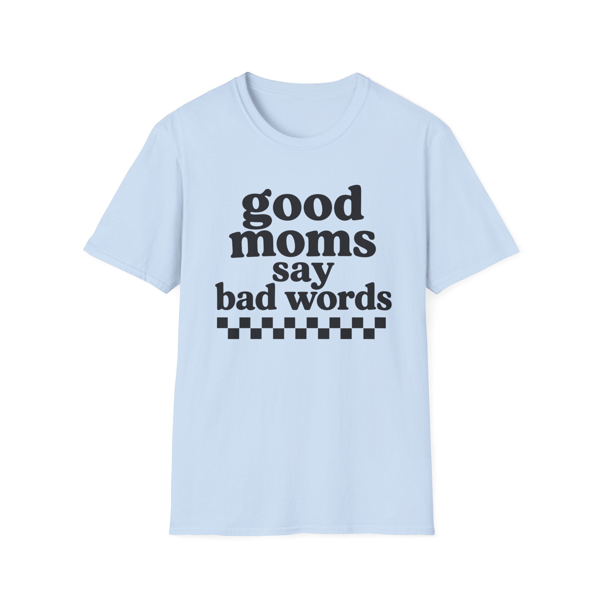 Good Moms Say Bad Words Tee
