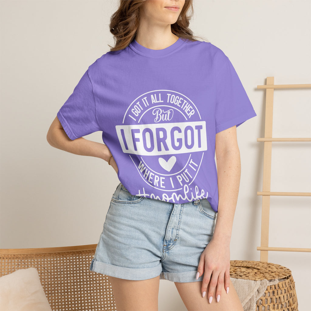 Mom Life T-Shirt - "I Got It All Together But I Forgot Where I Put It" Funny Mom Tee