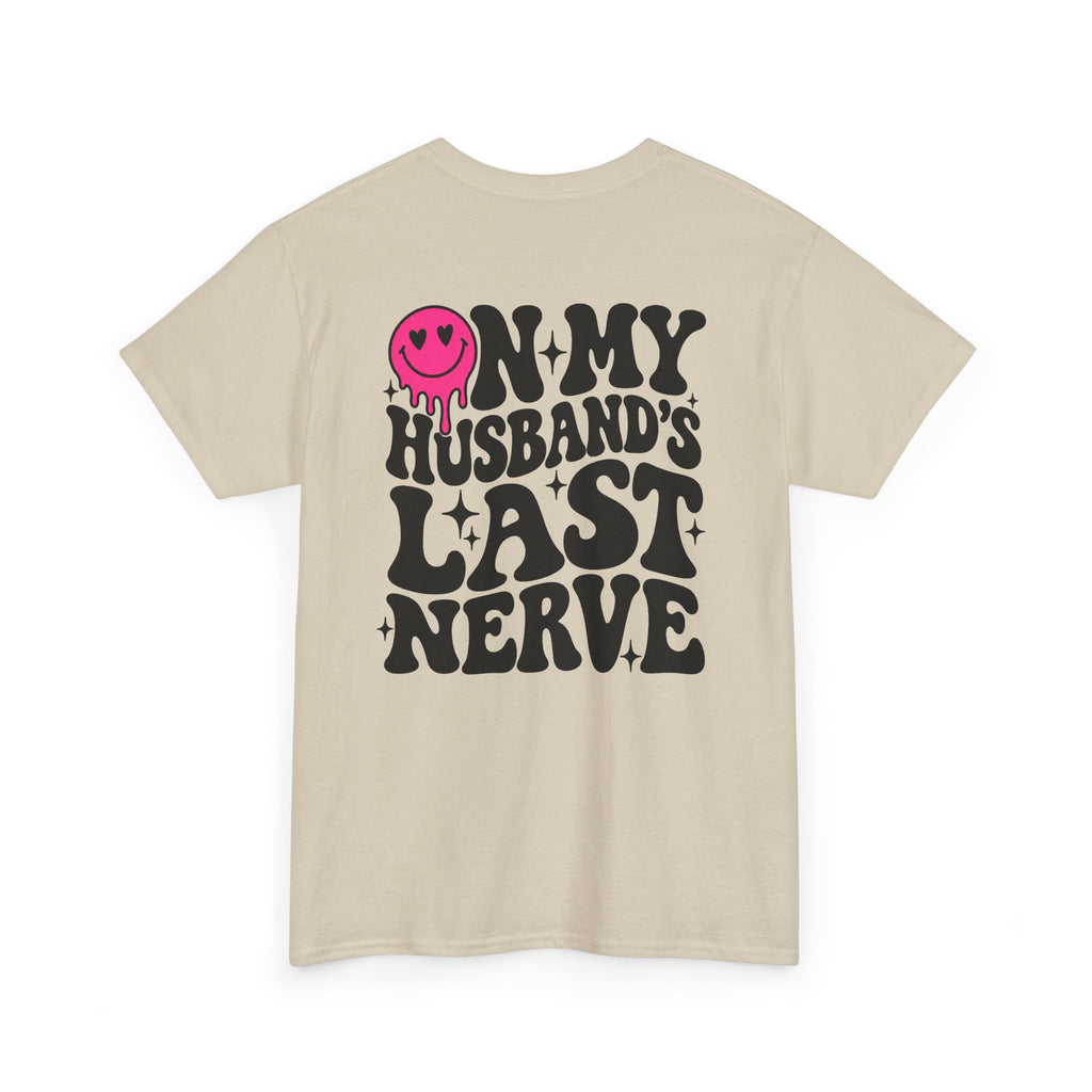 On my husbands last Nerve Tee